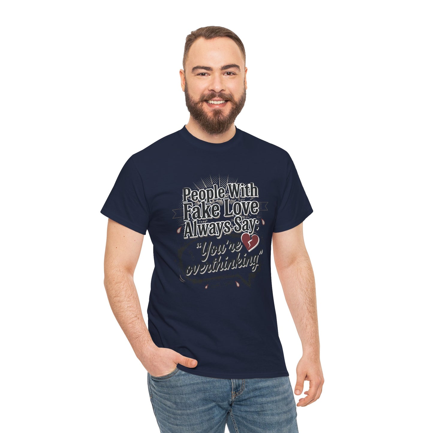 “People With Fake Love Always Say: ‘You’re Overthinking’” Graphic Tee