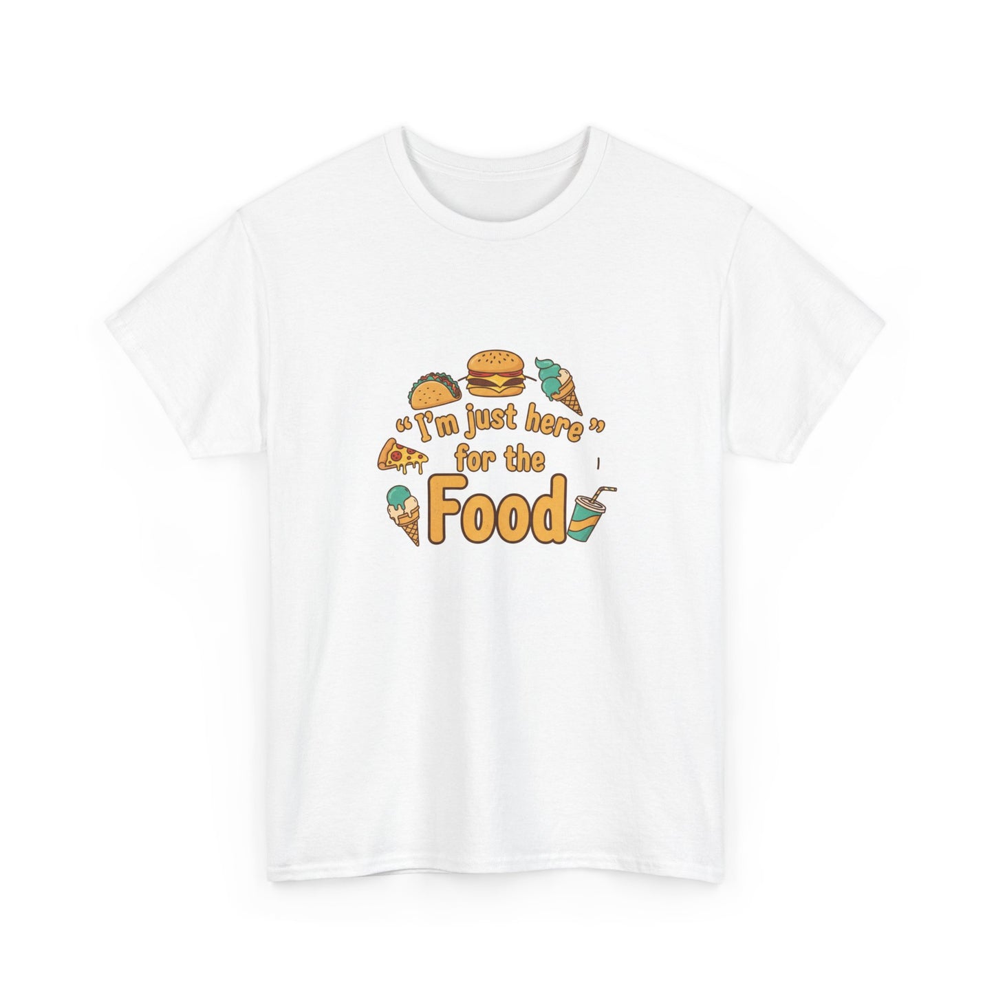 I'm Just Here for the Food T‑Shirt — Funny Foodie Graphic Tee