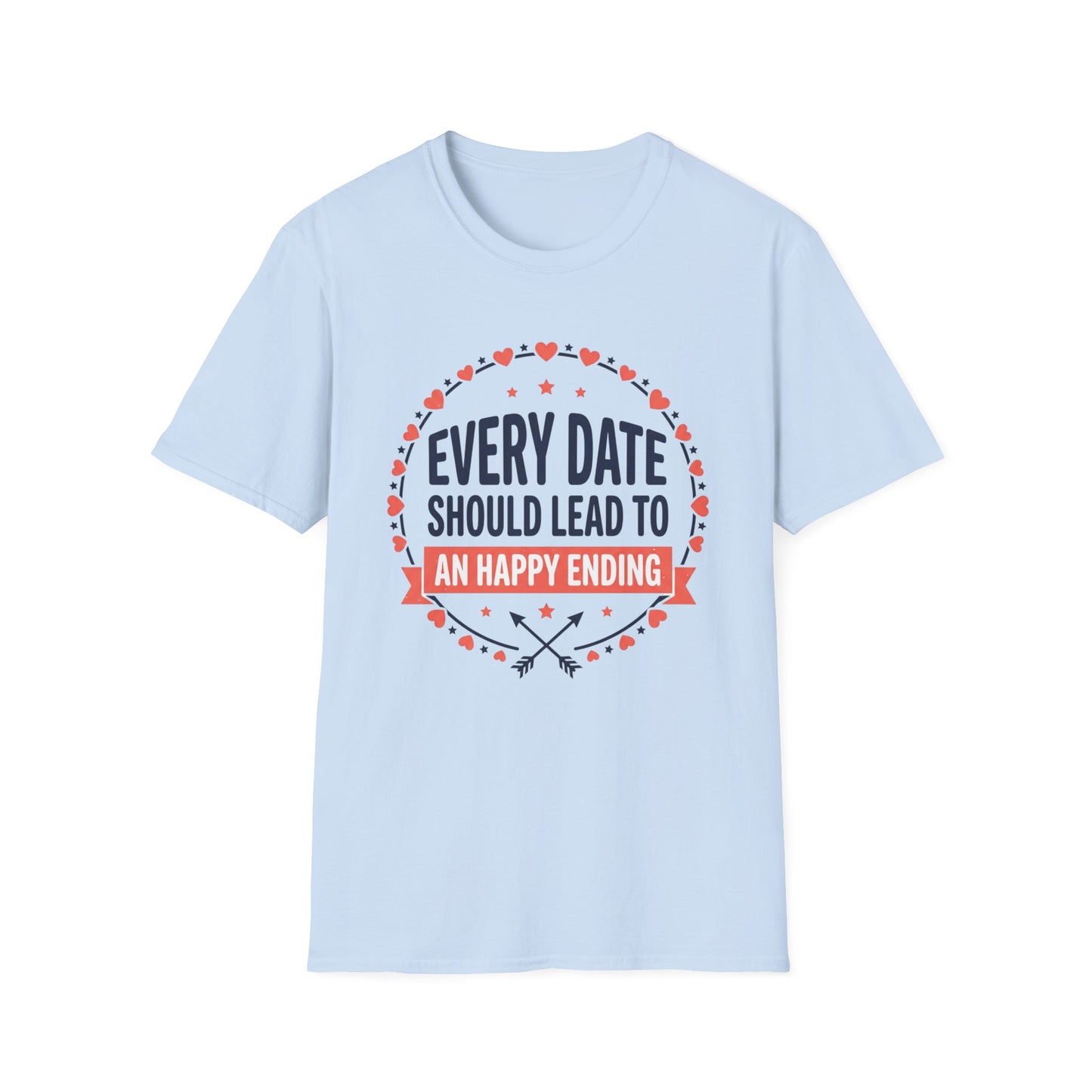 Every Date Should Lead To An Happy Ending T-Shirt — Romantic Valentine’s Tee