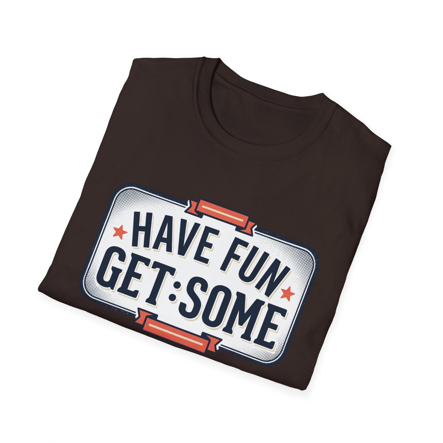 Have Fun Get Some T-Shirt — Retro Road Sign Graphic Tee