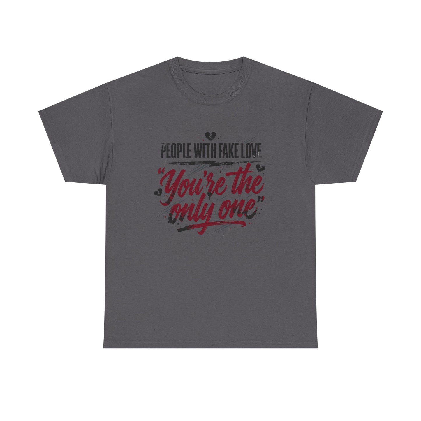 “People With Fake Love: You’re the Only One” Vintage Script Tee