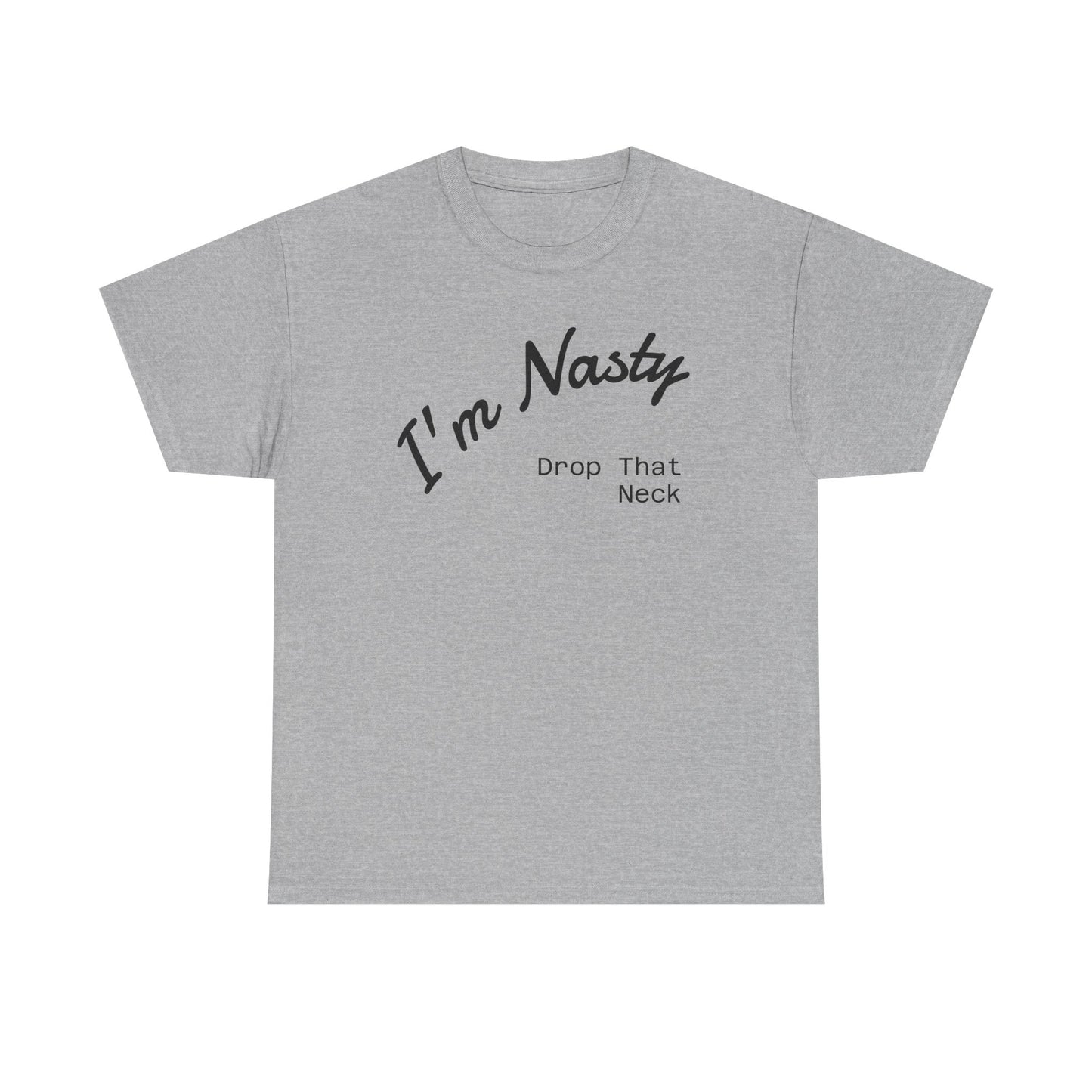 I'm Nasty, Drop That Neck