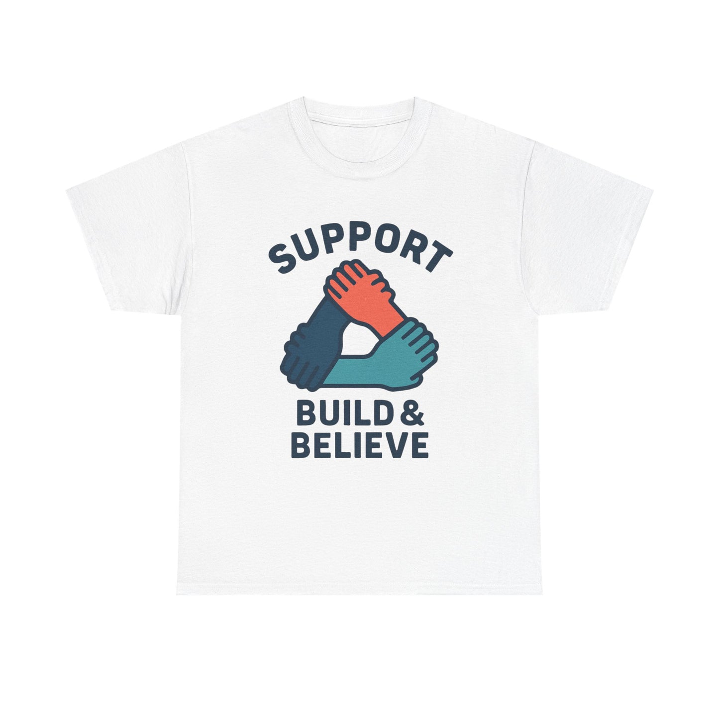 Support Build & Believe T-Shirt — Community Solidarity Graphic Tee