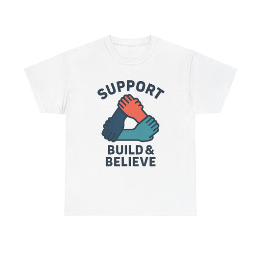 Support Build & Believe T-Shirt — Community Solidarity Graphic Tee