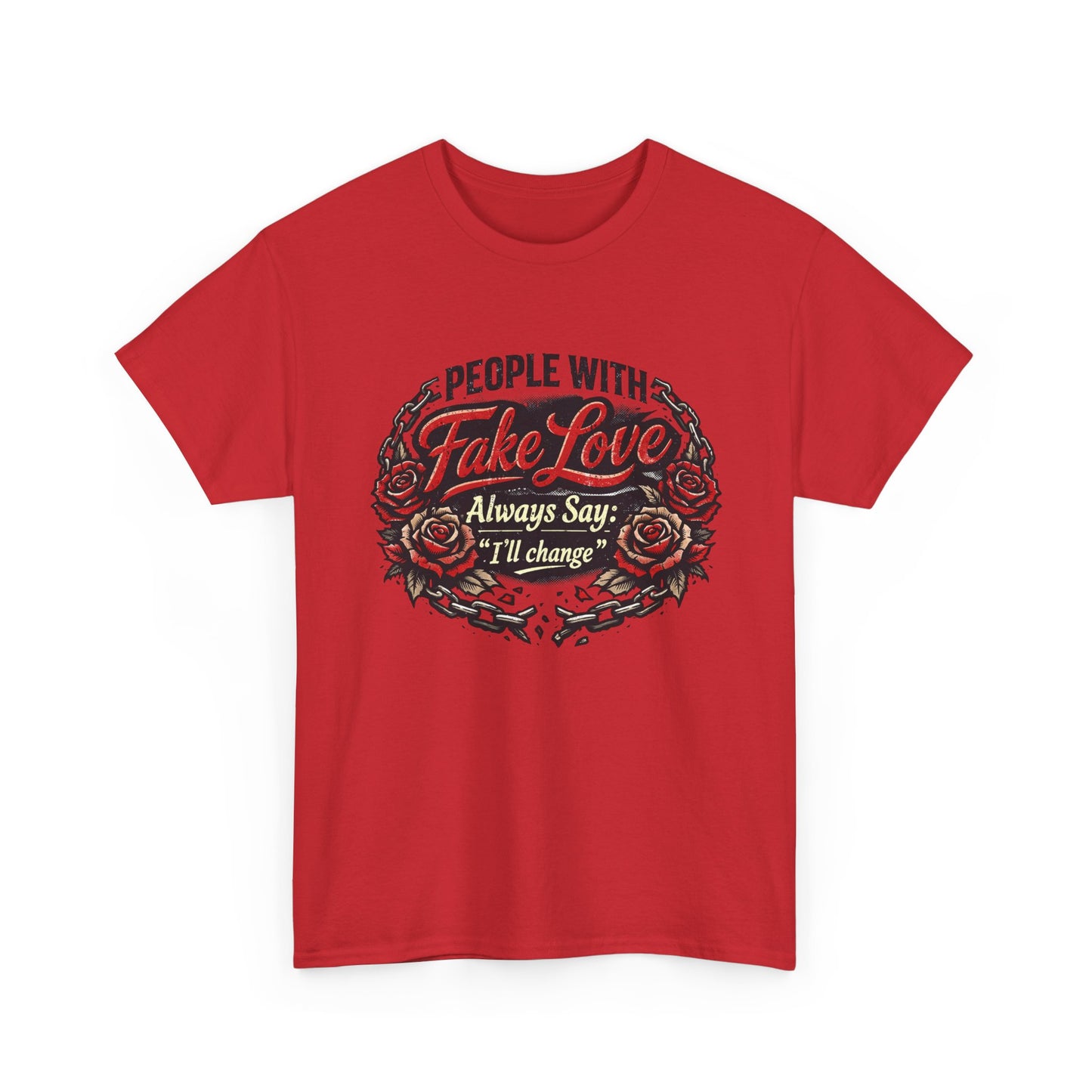“People With Fake Love Always Say: I'll Change” Rose Design