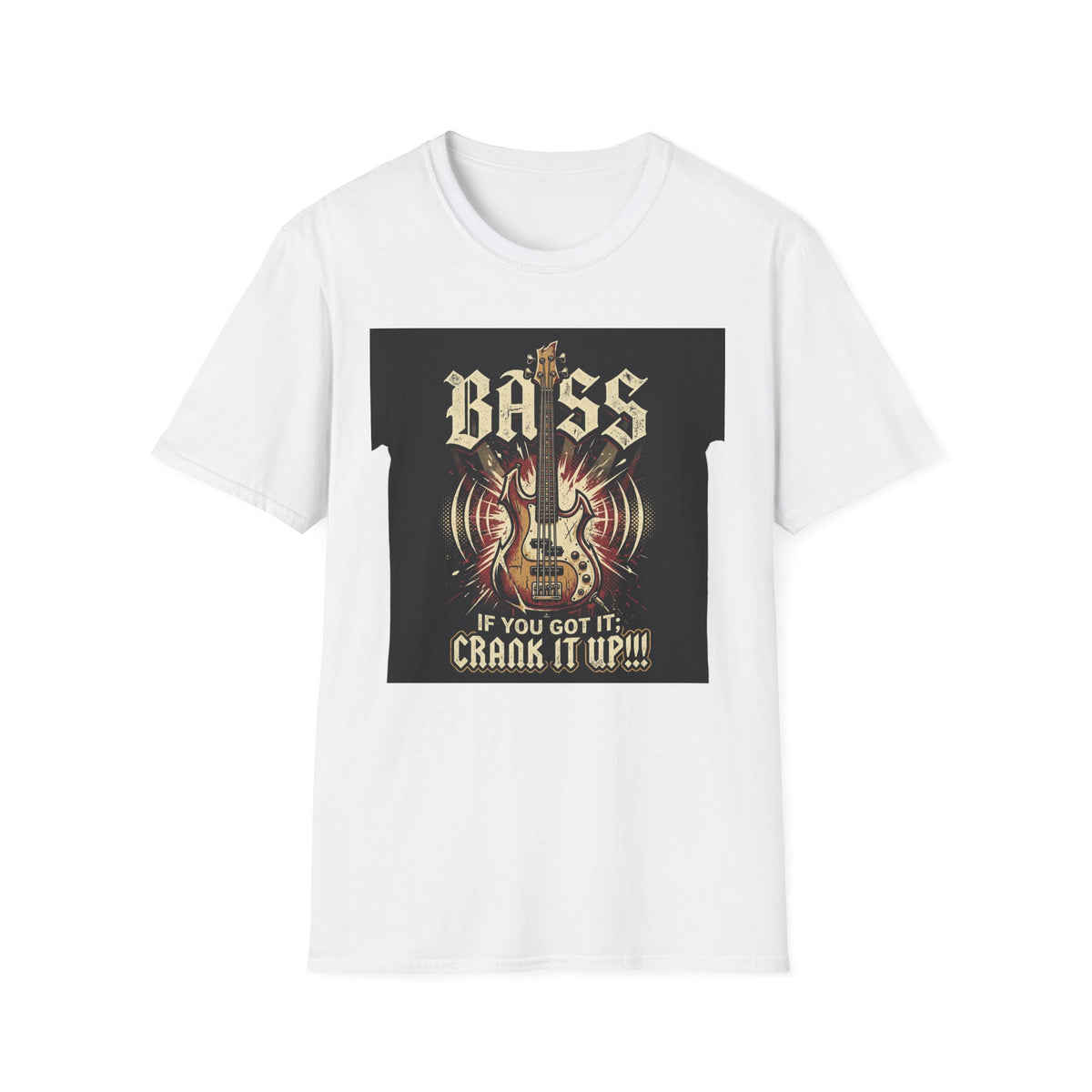 Bass Guitar T-Shirt — "Bass: If You Got It, Crank It Up!" Rock Music Tee