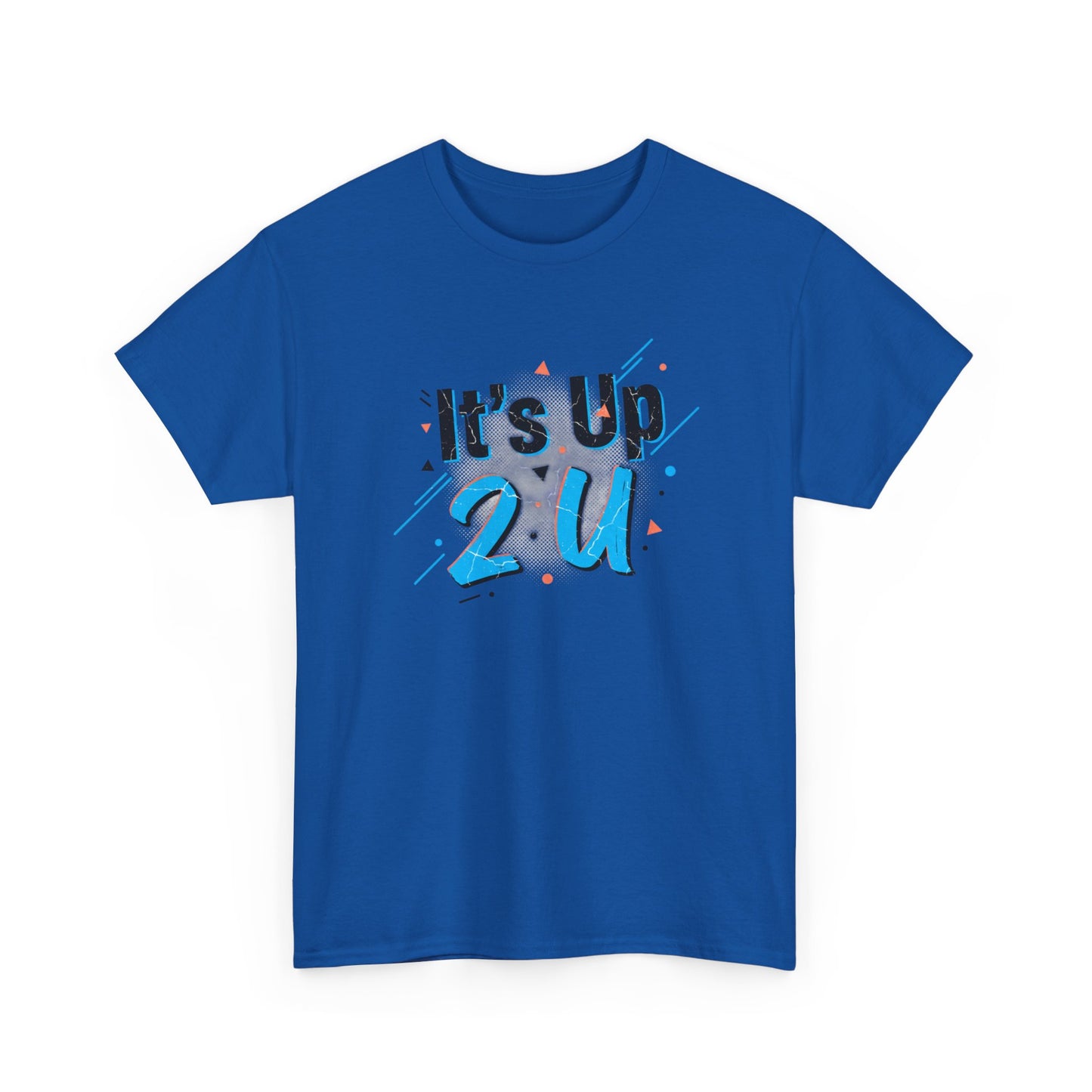It's Up 2 U T-Shirt — Motivational Graphic Tee Printify