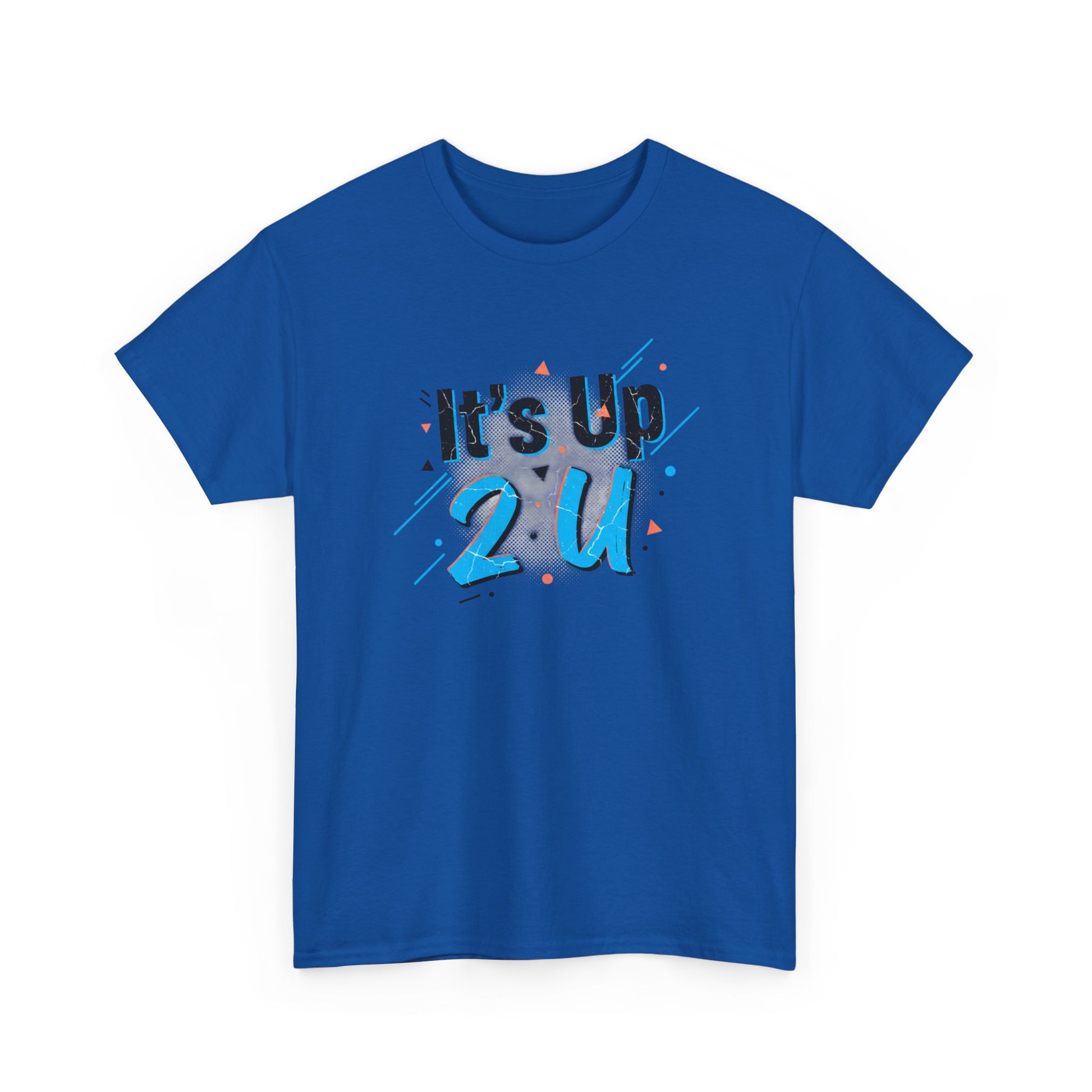 It's Up 2 U T-Shirt — Motivational Graphic Tee Printify