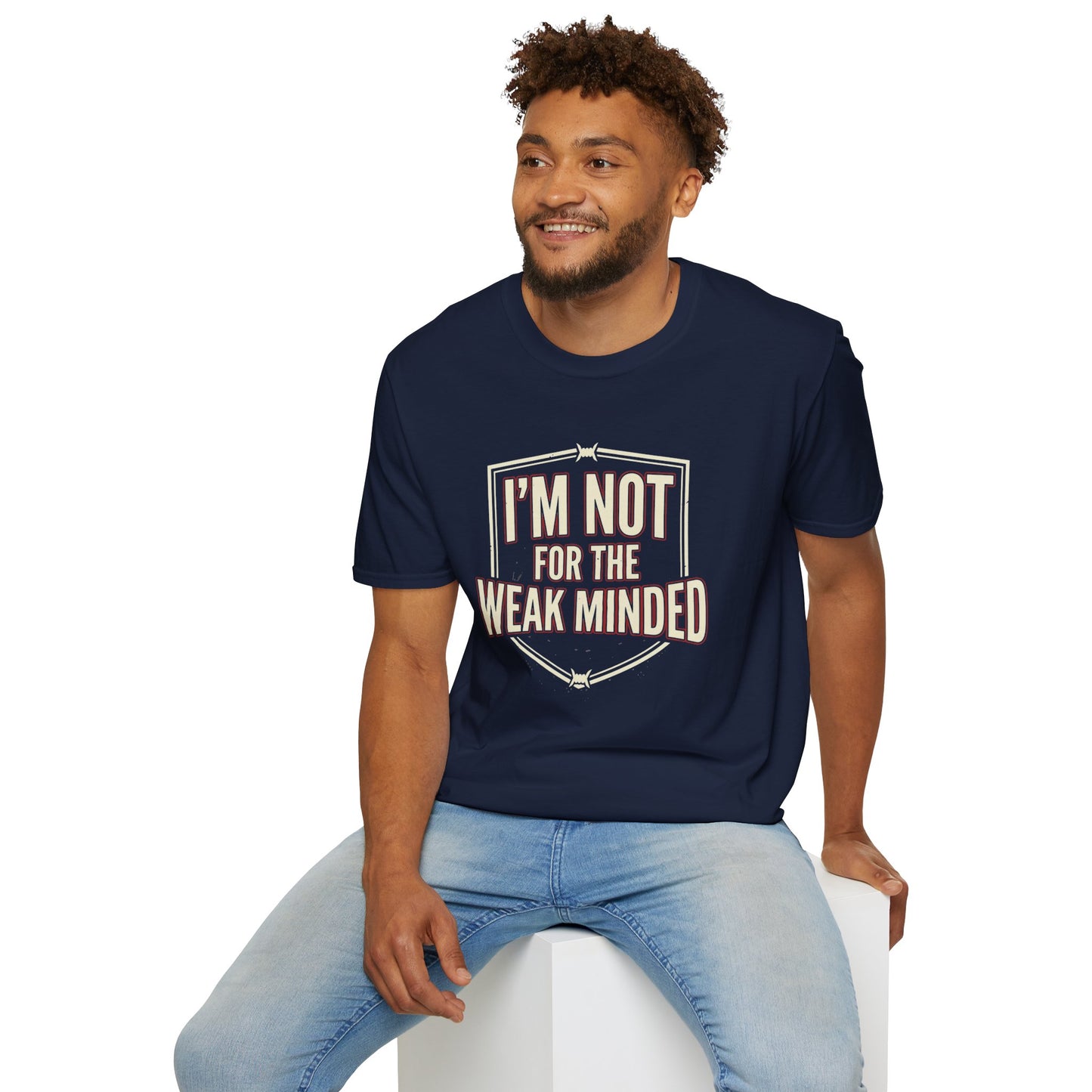 I’m Not For the Weak-Minded T-Shirt — Bold Motivational Graphic Tee