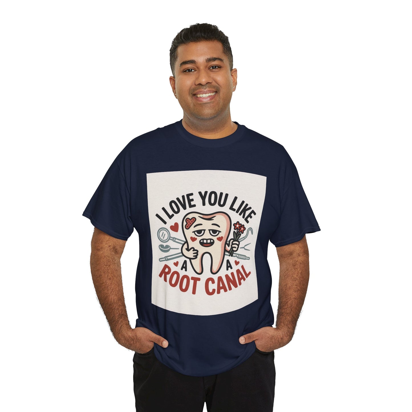T-Shirt — I Love You Like a Root Canal Cute Tooth Funny Dental Tee