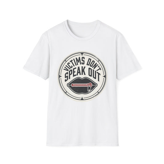 T-Shirt — "Victims Don't Speak Out" Graphic Tee (Awareness Statement)
