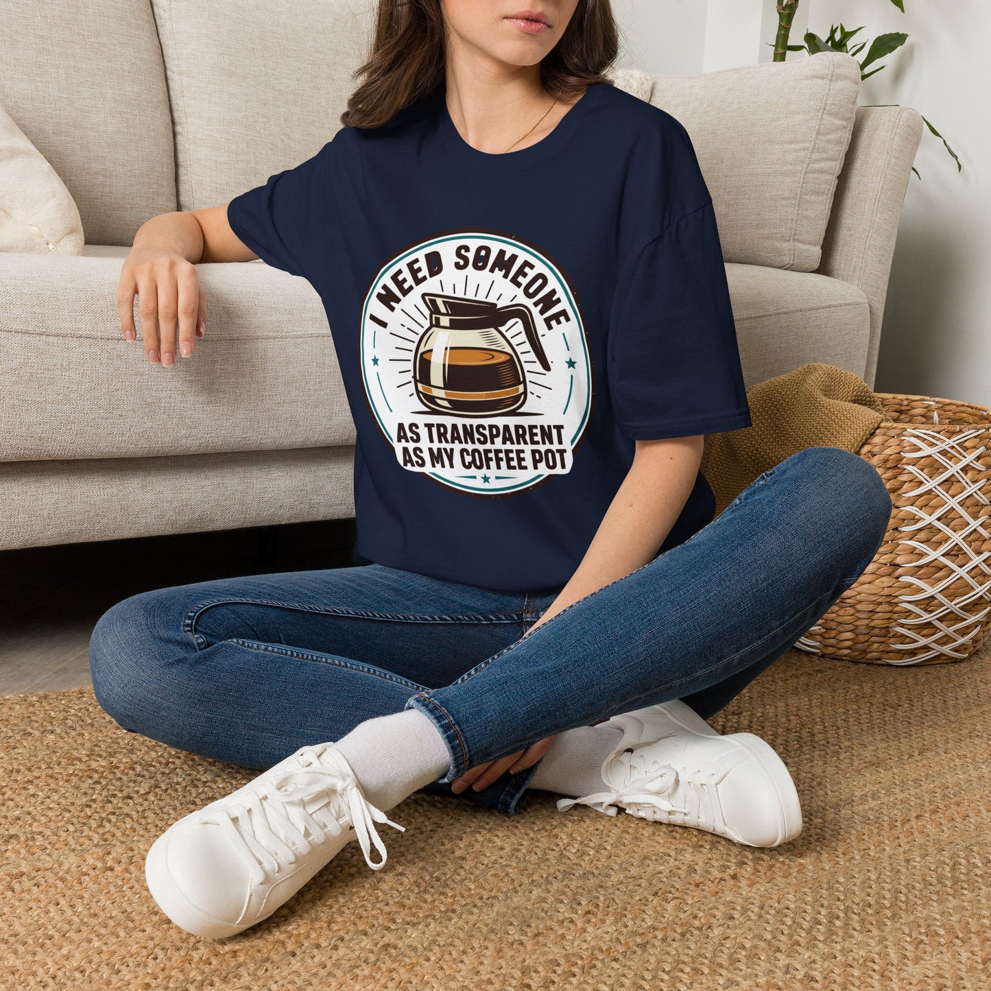 I Need Someone As Transparent As My Coffee Pot Graphic Tee