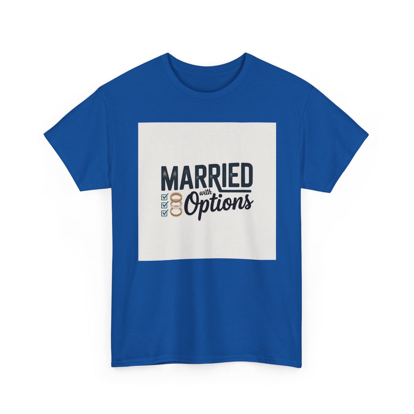 Married (No Other Options) T-Shirt — Funny Marriage Quote Tee