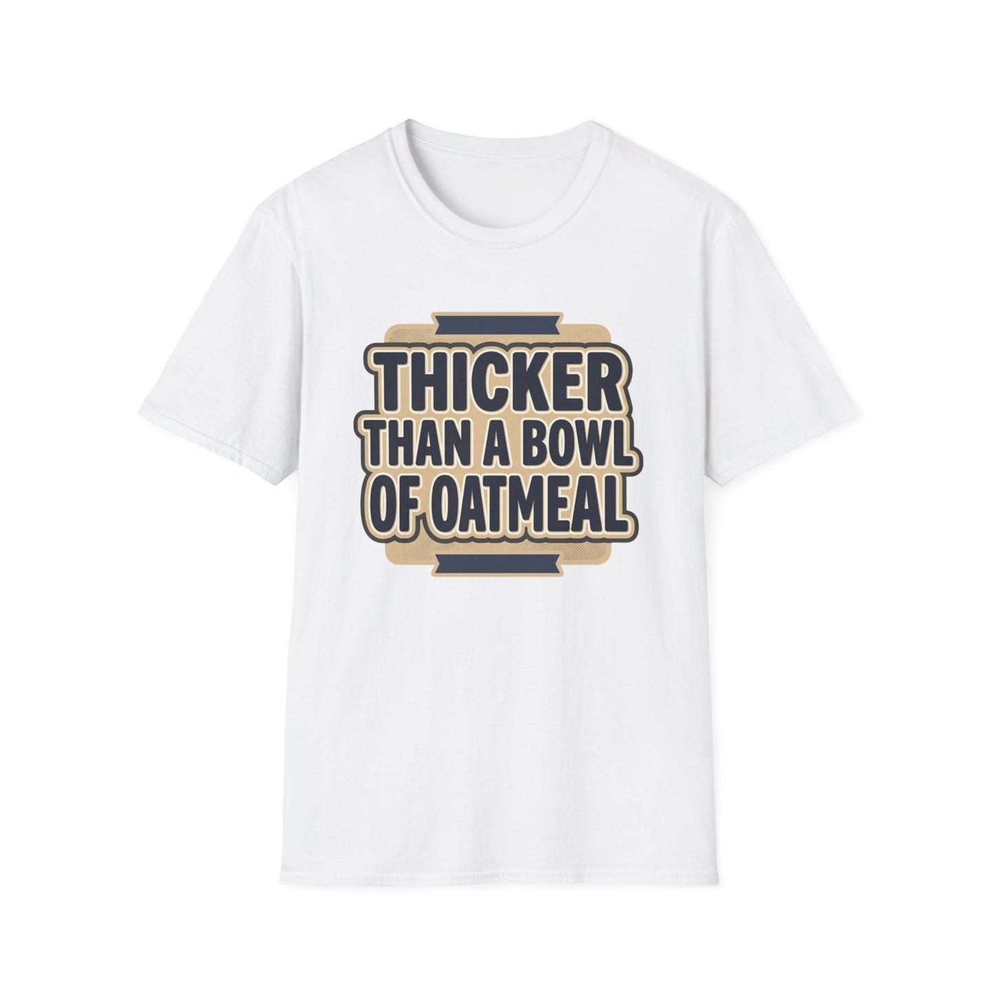 Thicker Than a Bowl of Oatmeal T-Shirt — Funny Body Positive Graphic Tee