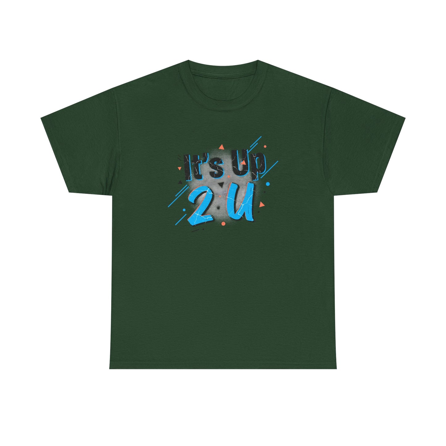 It's Up 2 U T-Shirt — Motivational Graphic Tee Printify