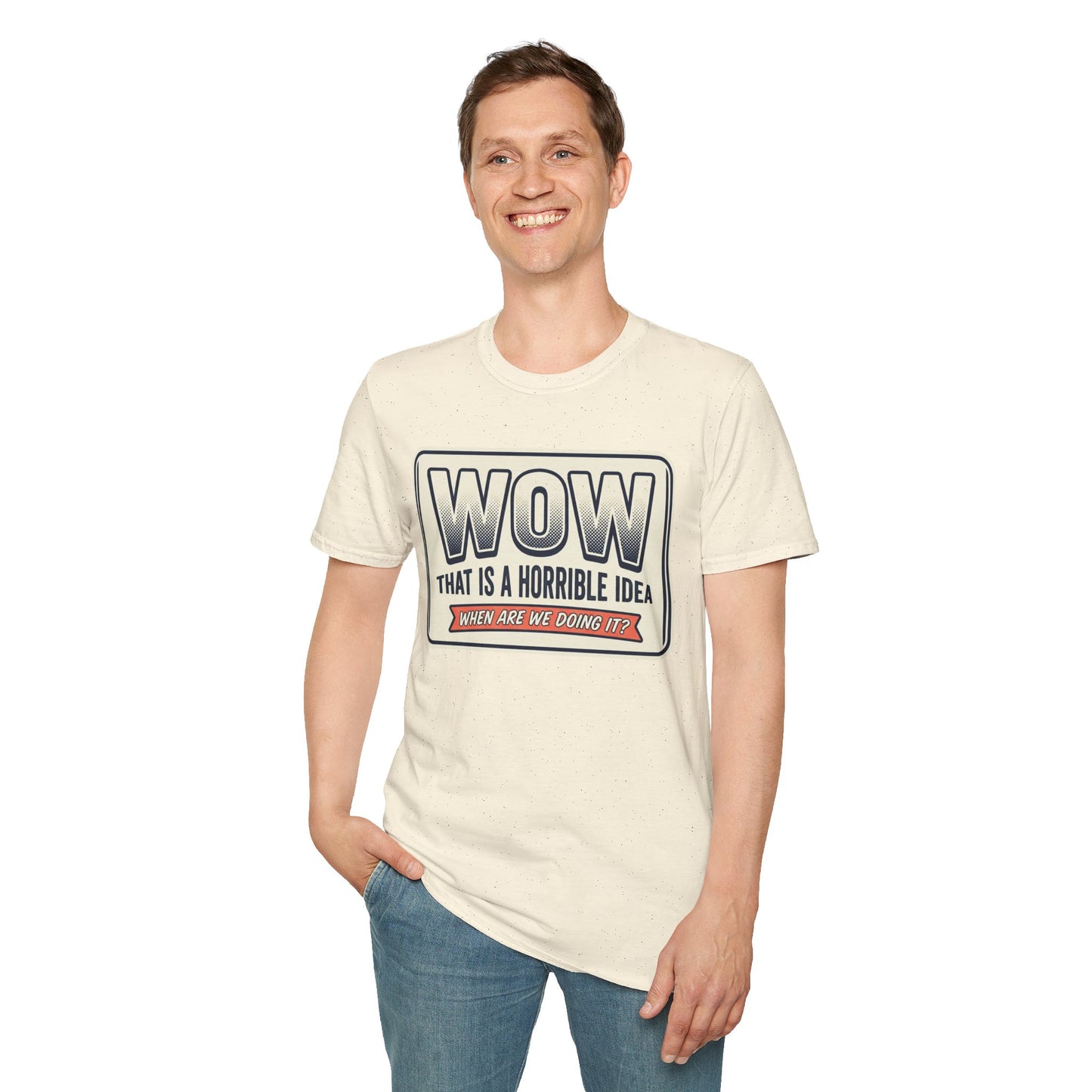 “WOW That Is A Horrible Idea” Retro Sign Tee-Funny Graphic T-Shirt