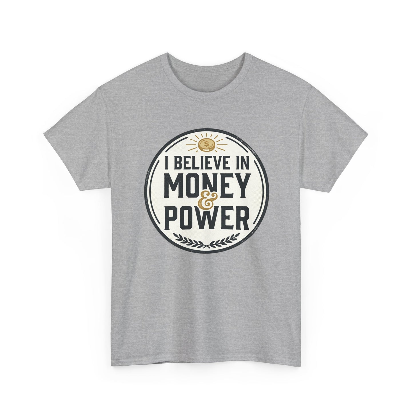 I Believe in Money & Power T-Shirt — Motivational Retro Graphic Tee