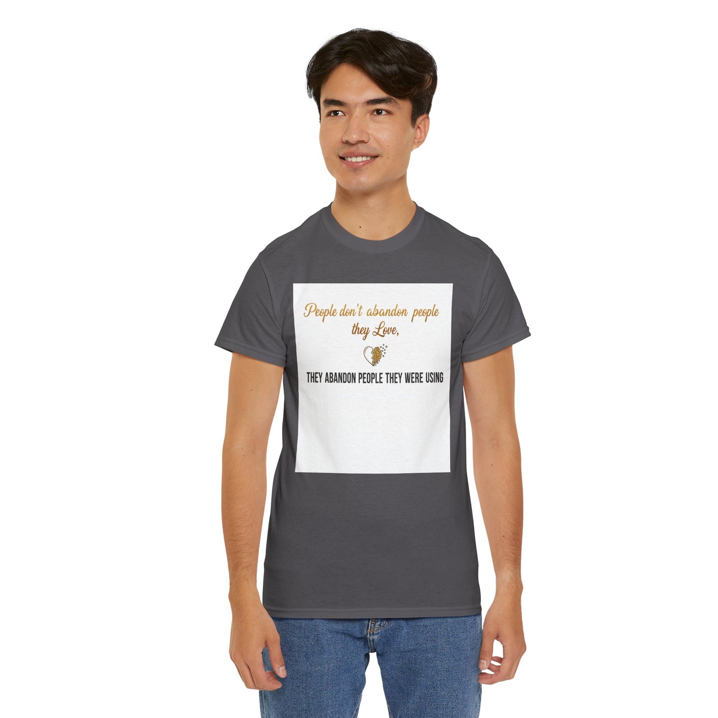 T-Shirt — "People don’t abandon people they love, they abandon people they were using" Inspirational Quote Tee