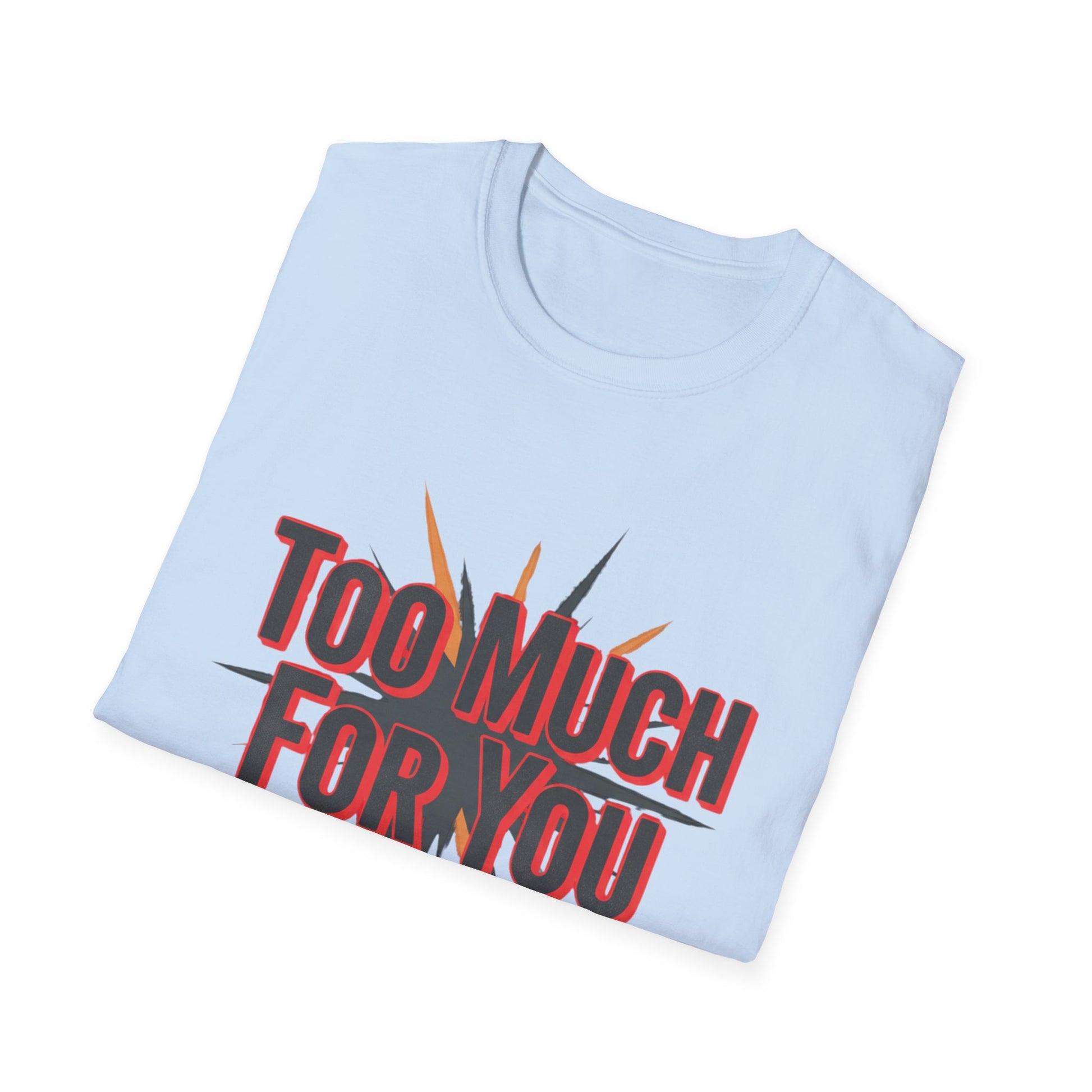 Too Much For You T-Shirt — Bold Retro Graphic Tee Printify