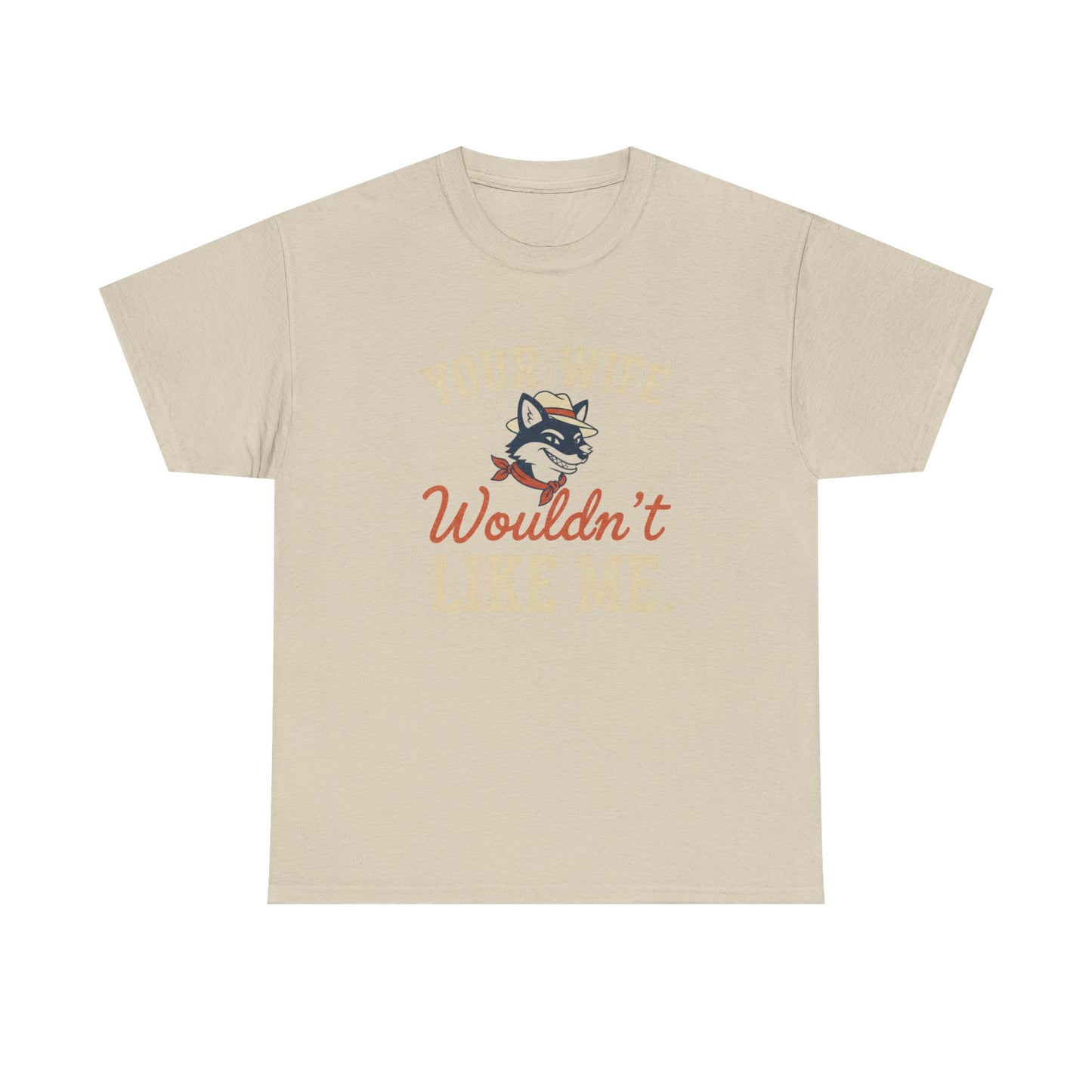 Graphic Tee — “Your Wife Wouldn't Like Me” Husky Dog Humor Shirt Printify