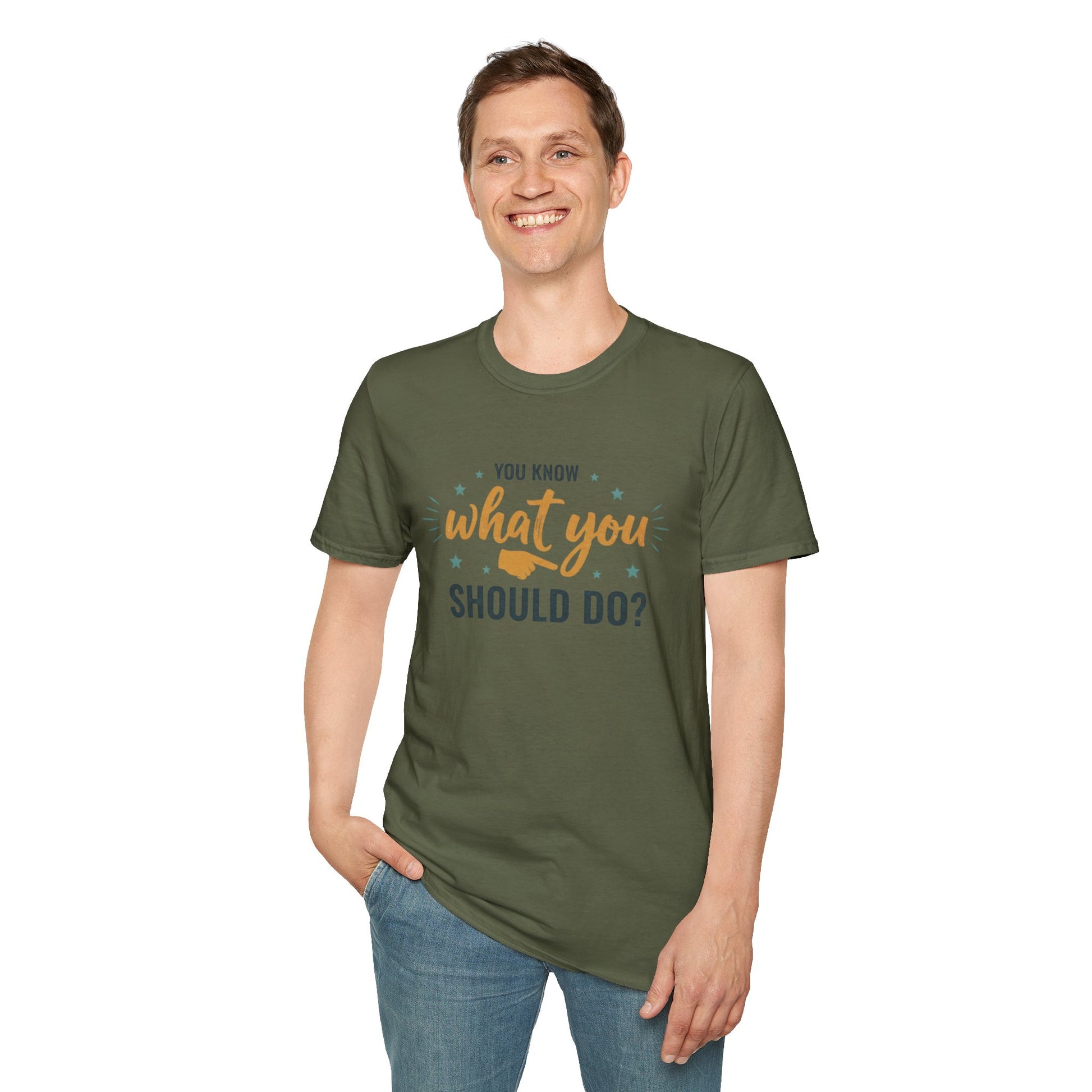 Motivational Tee — "You Know What You Should Do?" Graphic T-Shirt Printify