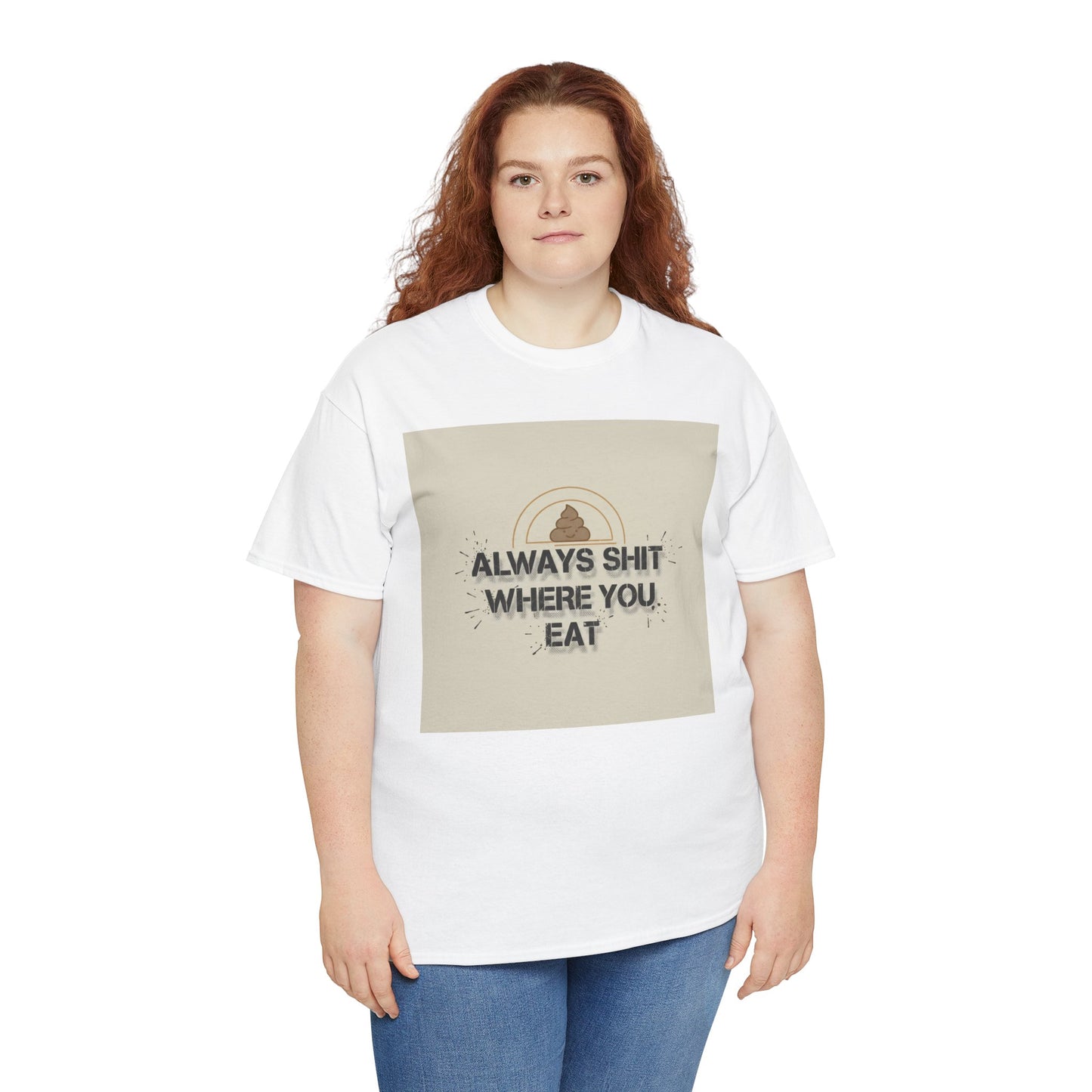 T-Shirt — "Always Shit Where You Eat" Vintage Graphic Tee Printify