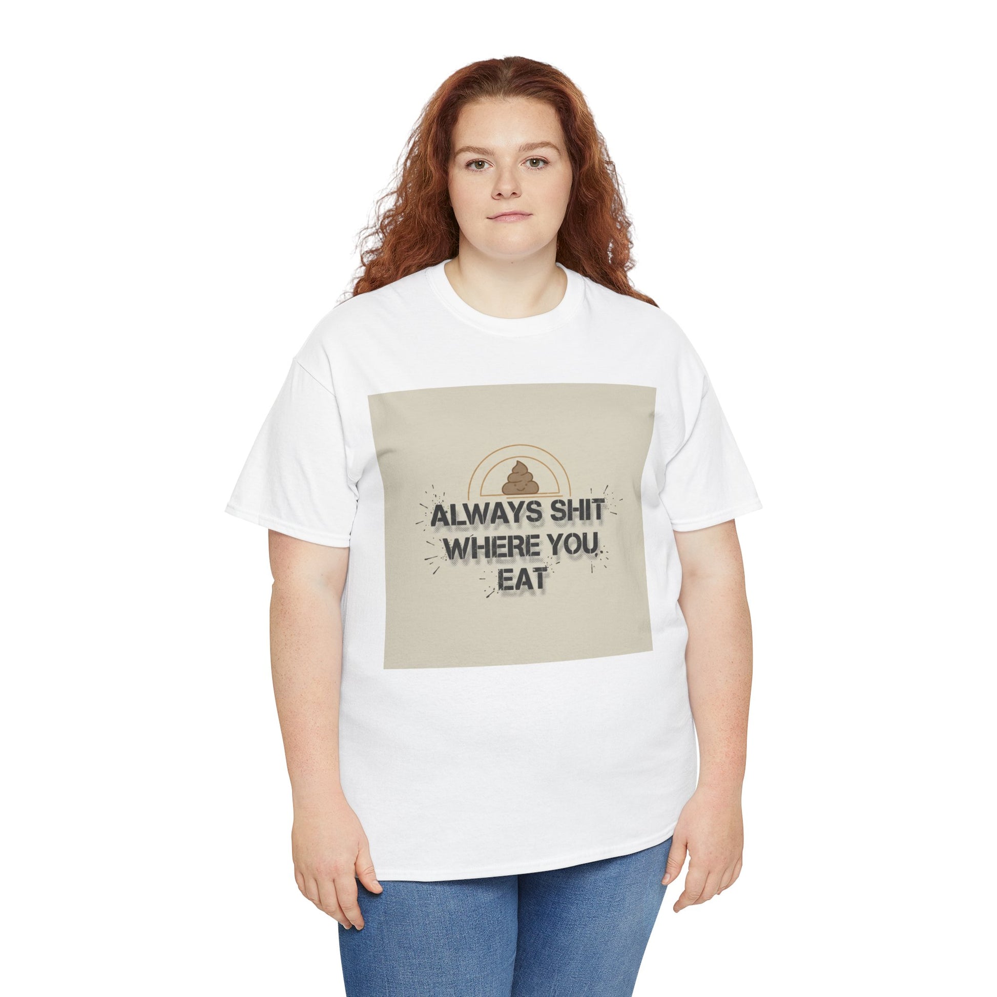 T-Shirt — "Always Shit Where You Eat" Vintage Graphic Tee Printify
