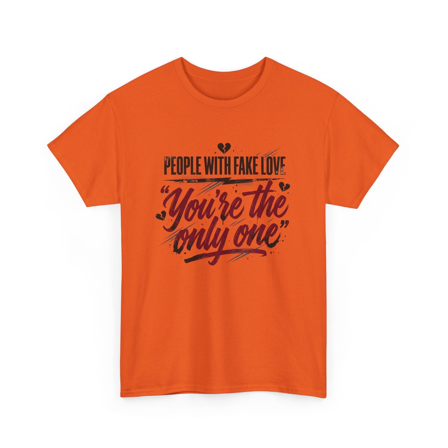 “People With Fake Love: You’re the Only One” Vintage Script Tee