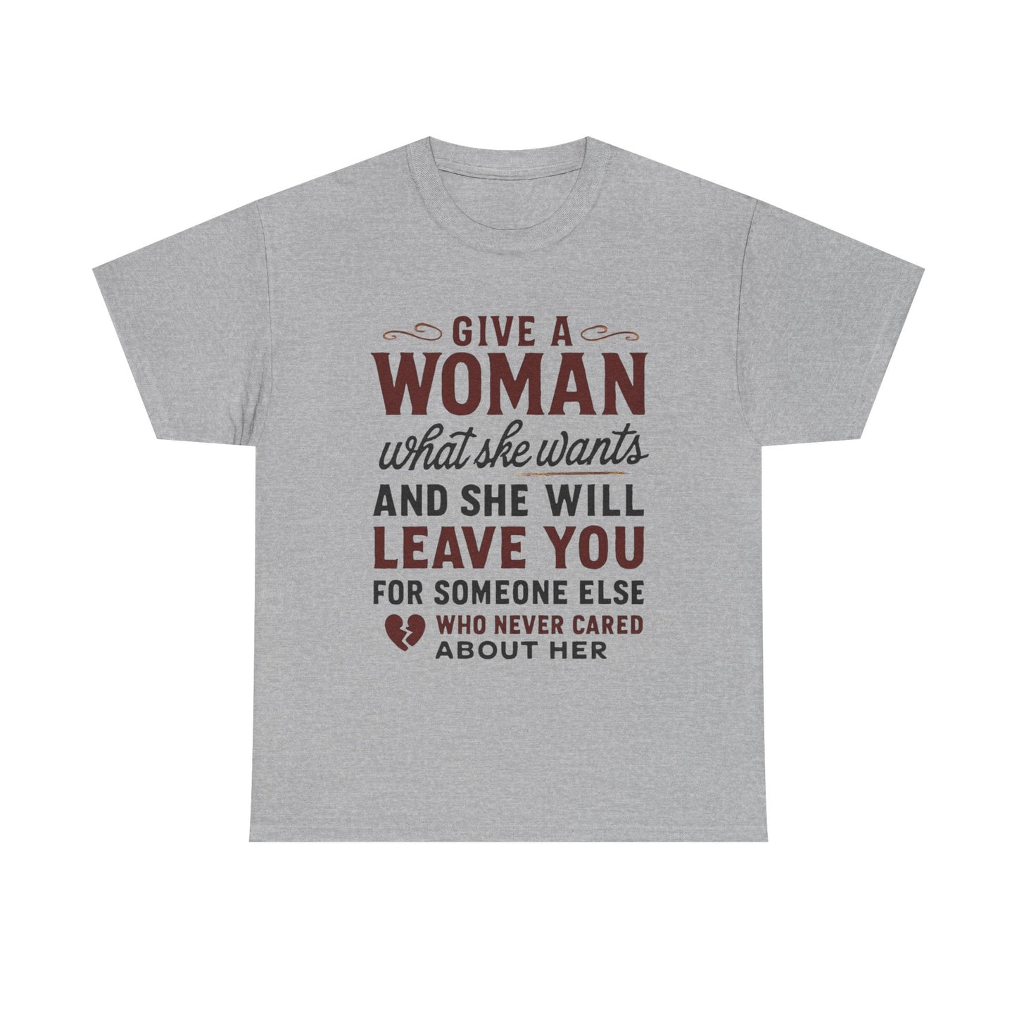 T-Shirt — "Give a Woman What She Wants" Funny Relationship Quote Tee Printify
