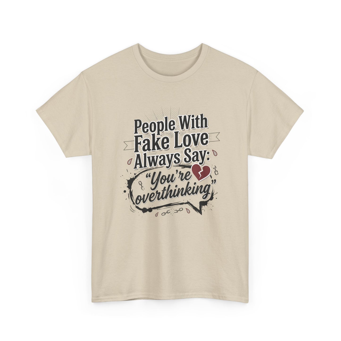 “People With Fake Love Always Say: ‘You’re Overthinking’” Graphic Tee