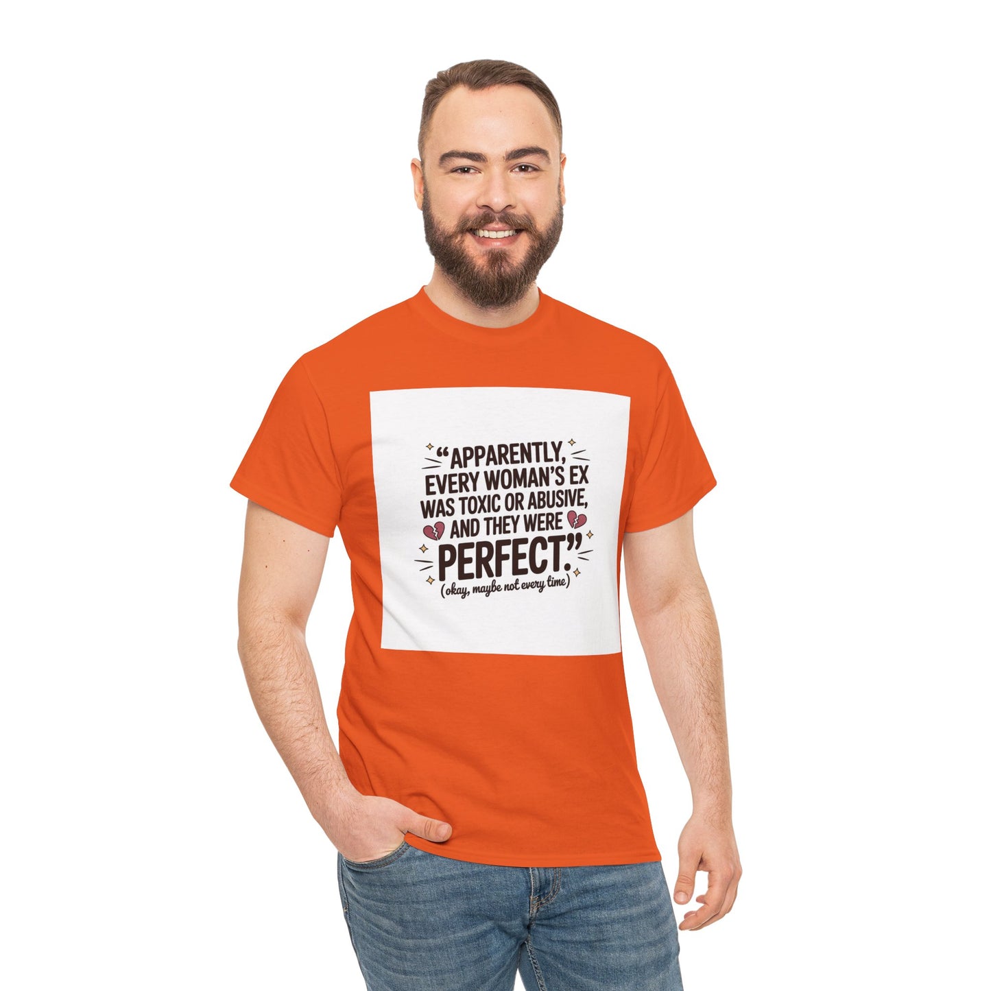 Funny Quote T-Shirt — "Apparently Every Woman's Ex Was Toxic or Abusive and They Were Perfect"