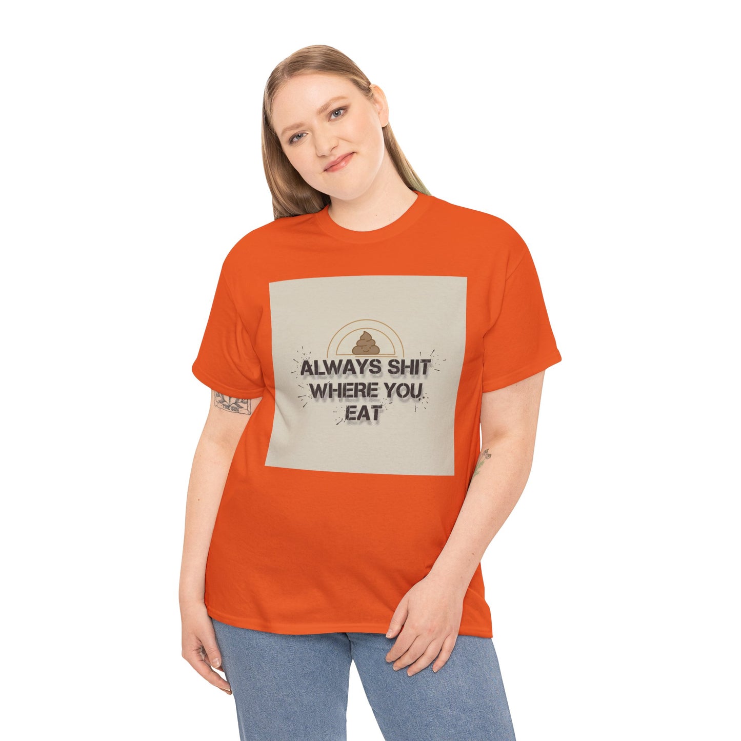 T-Shirt — "Always Shit Where You Eat" Vintage Graphic Tee Printify