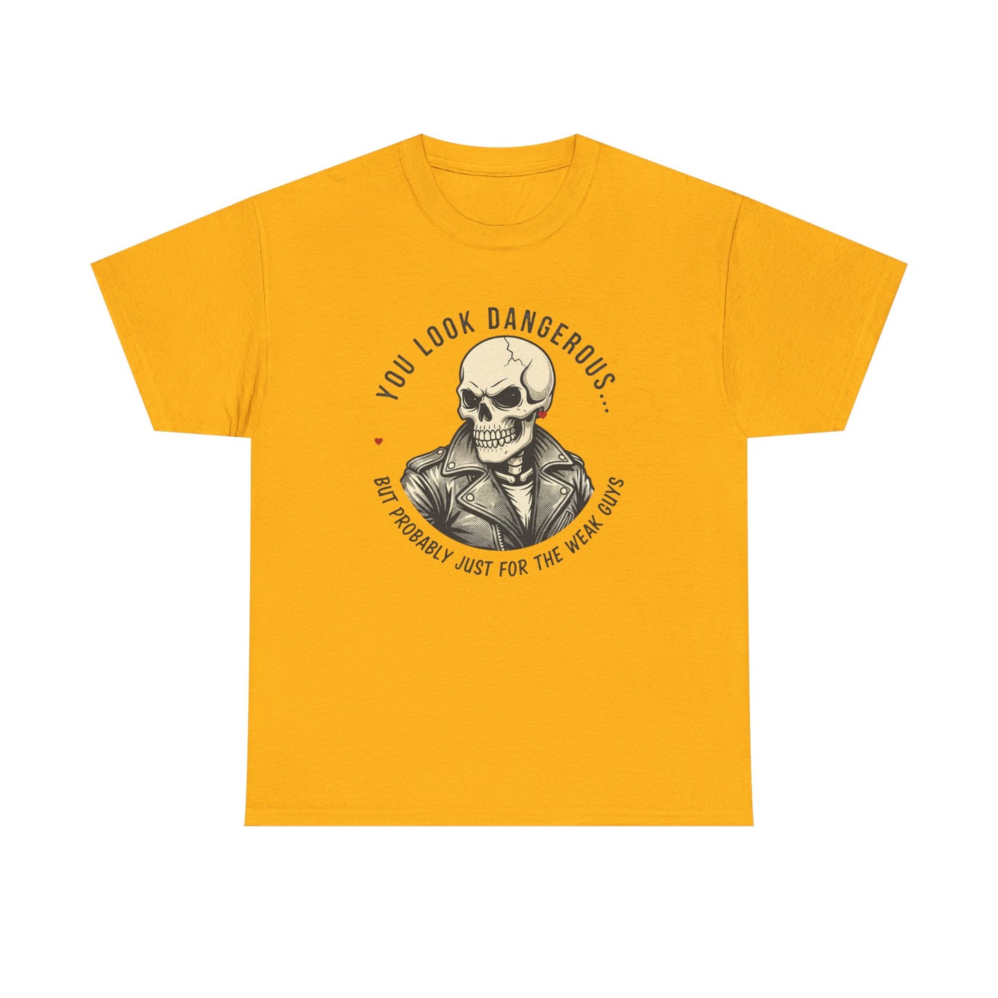Skull Jacket Tee — “You Look Dangerous (Not Probably Just for the Weak Ones)” Graphic T-Shirt Printify