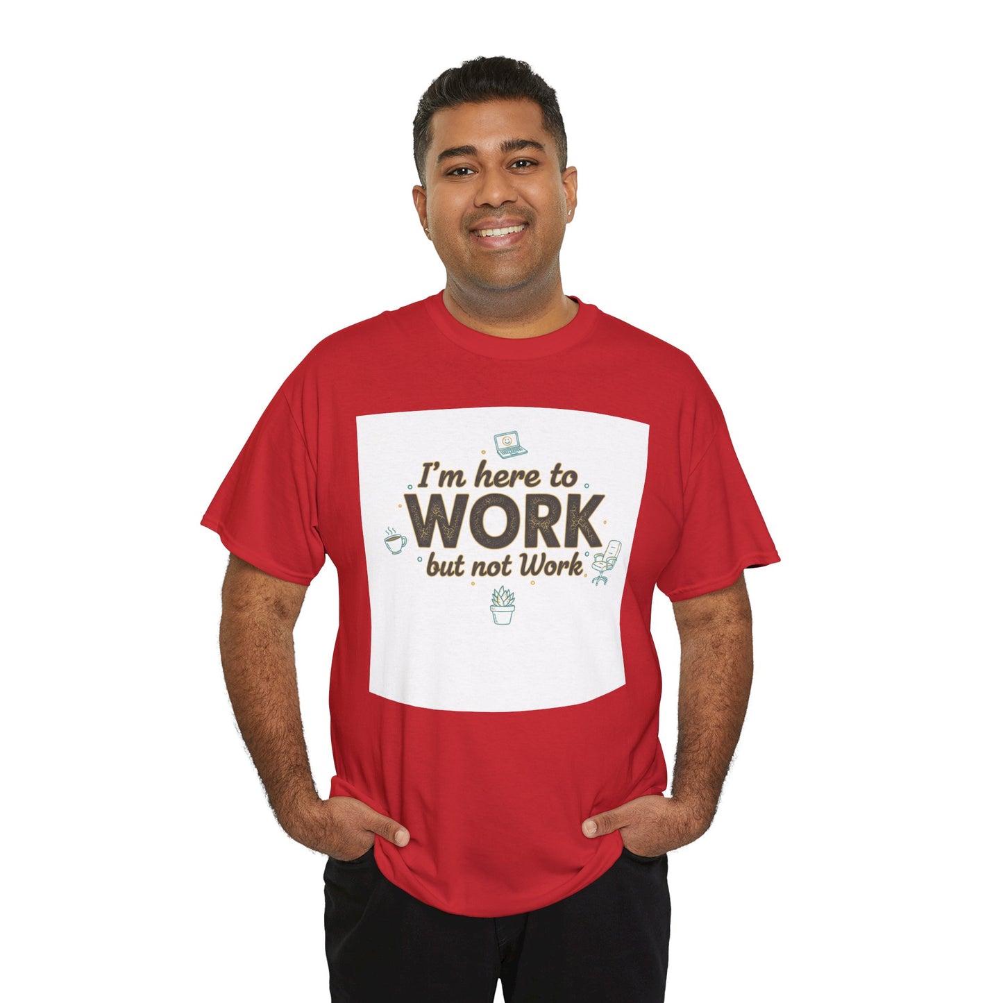 Work From Home Tee — "I'm Here to Work but not Work" Casual Remote Job T‑Shirt