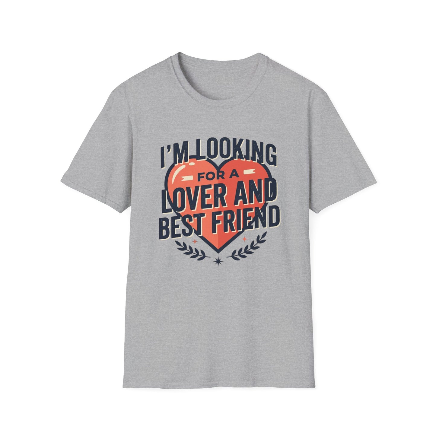 I'm Looking for a Lover and Best Friend T-Shirt
