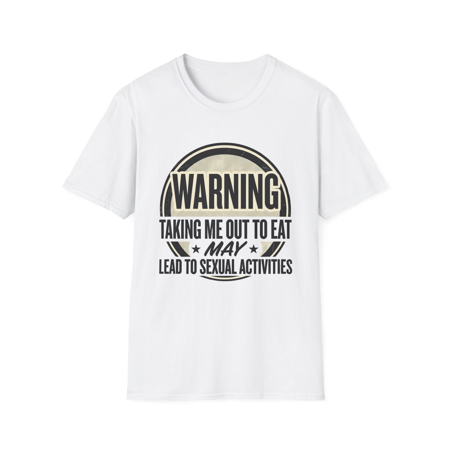 "Warning: Taking Me Out to Eat May Lead to Sexual Activities" Funny Graphic Tee