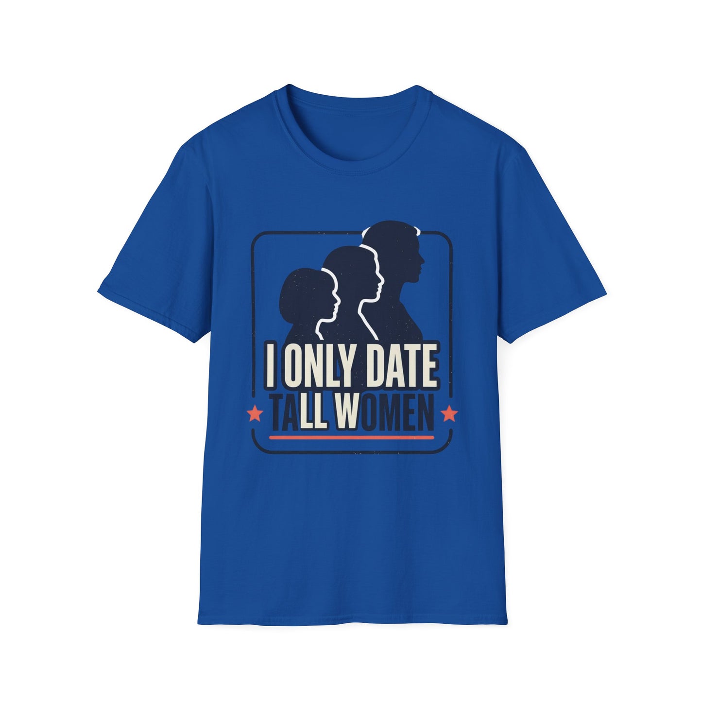 I Only Date Tall Women T-Shirt — Funny Tall Women Pride Tee