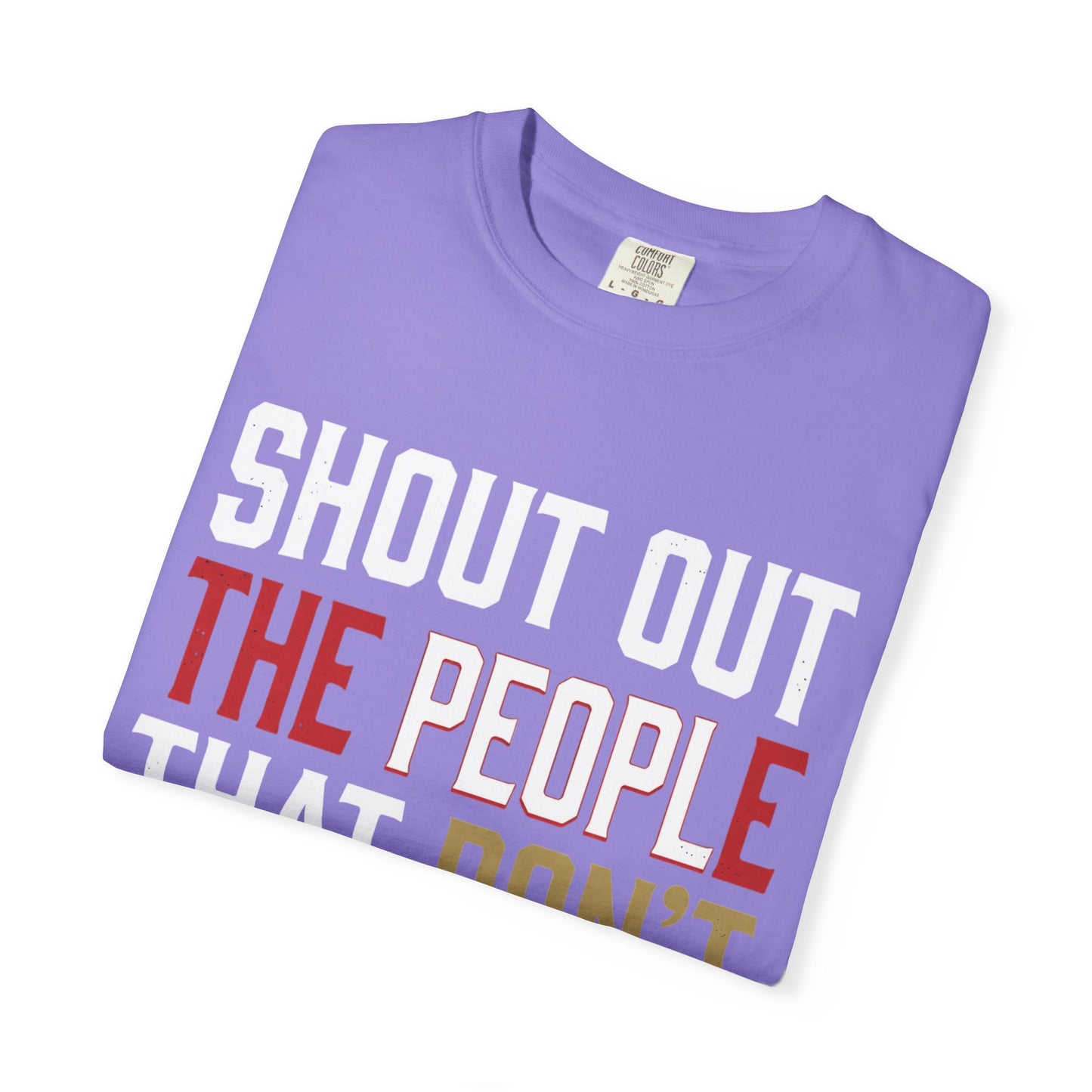 Shout Out The People That Don't Cheat!!! T-Shirt — Funny Honesty Statement Tee