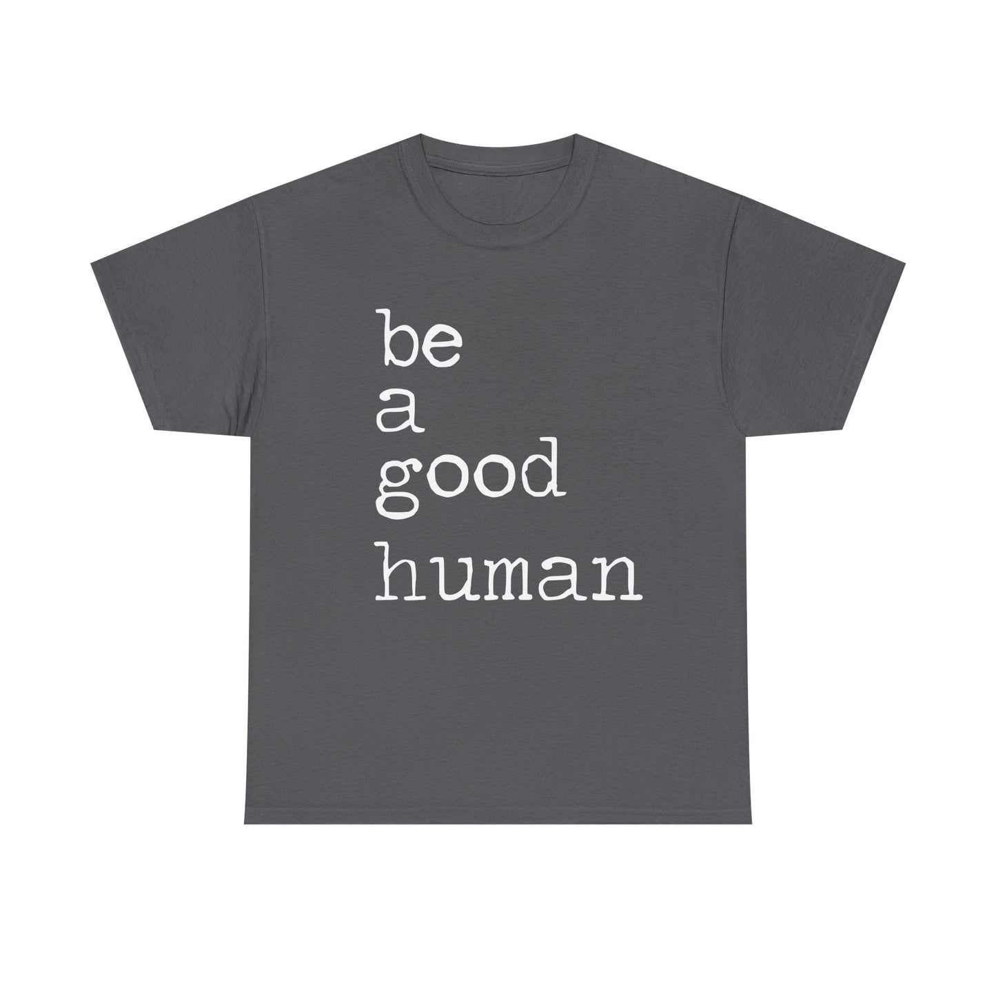 Be a Good Human