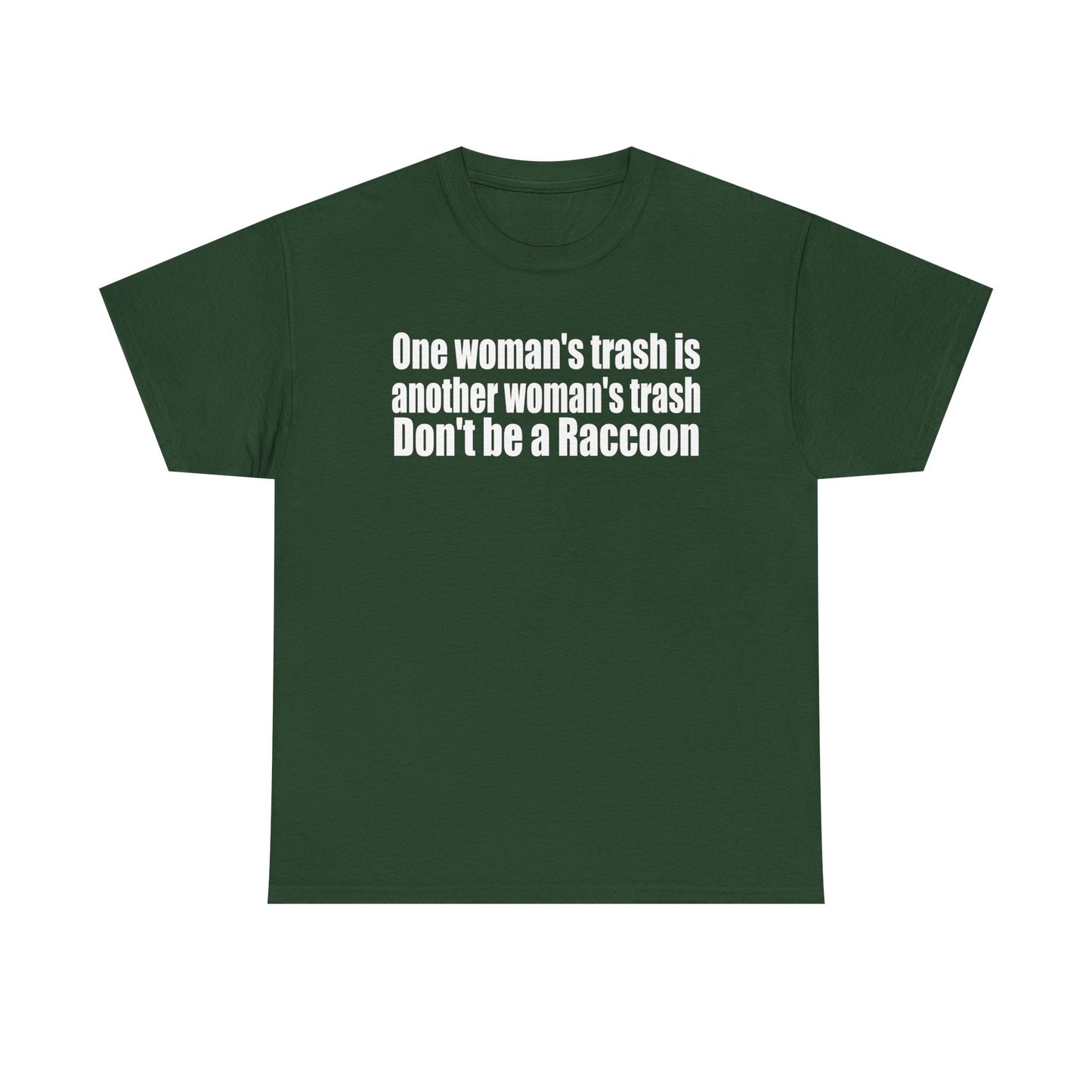 T‑Shirt — "One woman’s trash is another woman’s trash. Don’t be a Raccoon" Funny Slogan Tee