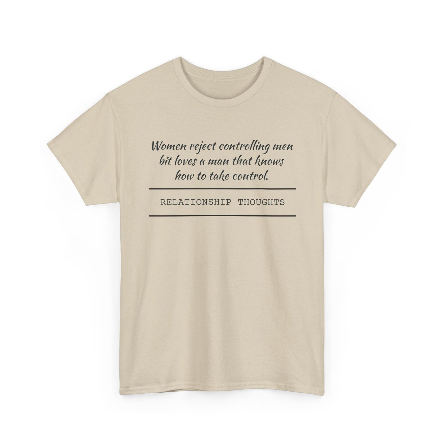 Relationship Thoughts Tee — "Women reject controlling men but loves a man that knows how to take control" Cotton T‑Shirt
