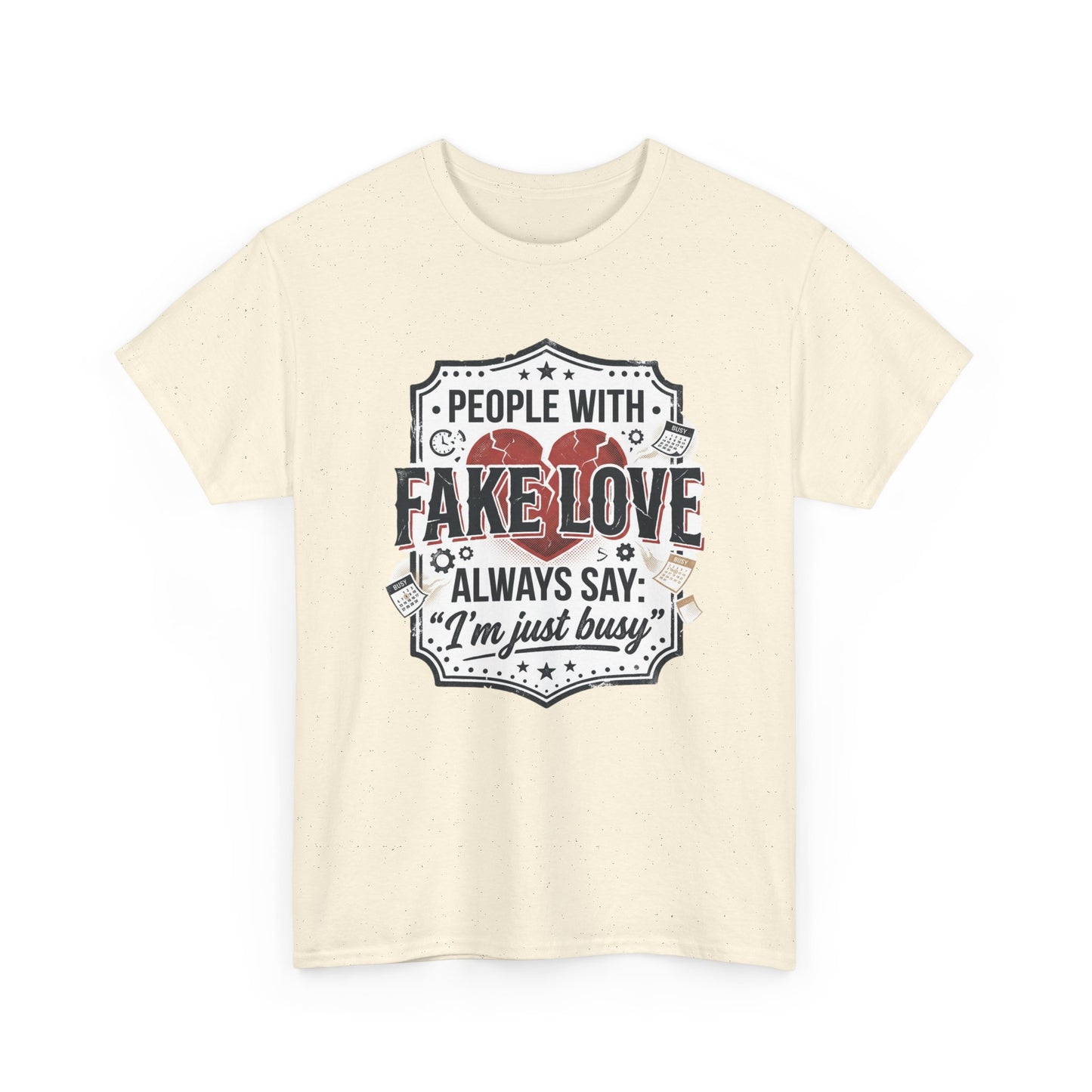 Fake Love Graphic Tee — “People With Fake Love Always Say: 'I’m Just Busy'”