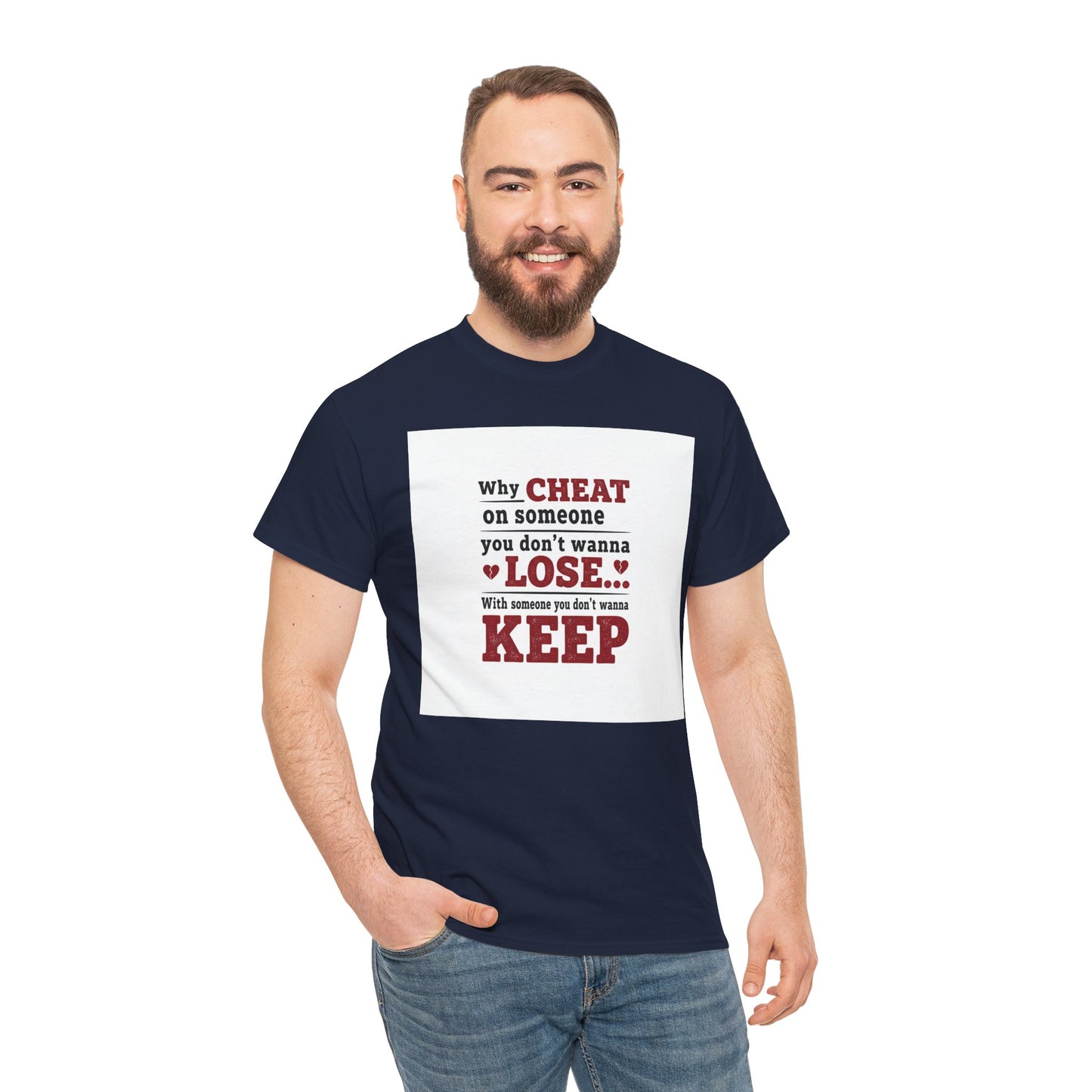 T-Shirt — "Why Cheat on Someone You Don’t Wanna Lose" Relationship Quote Tee Printify
