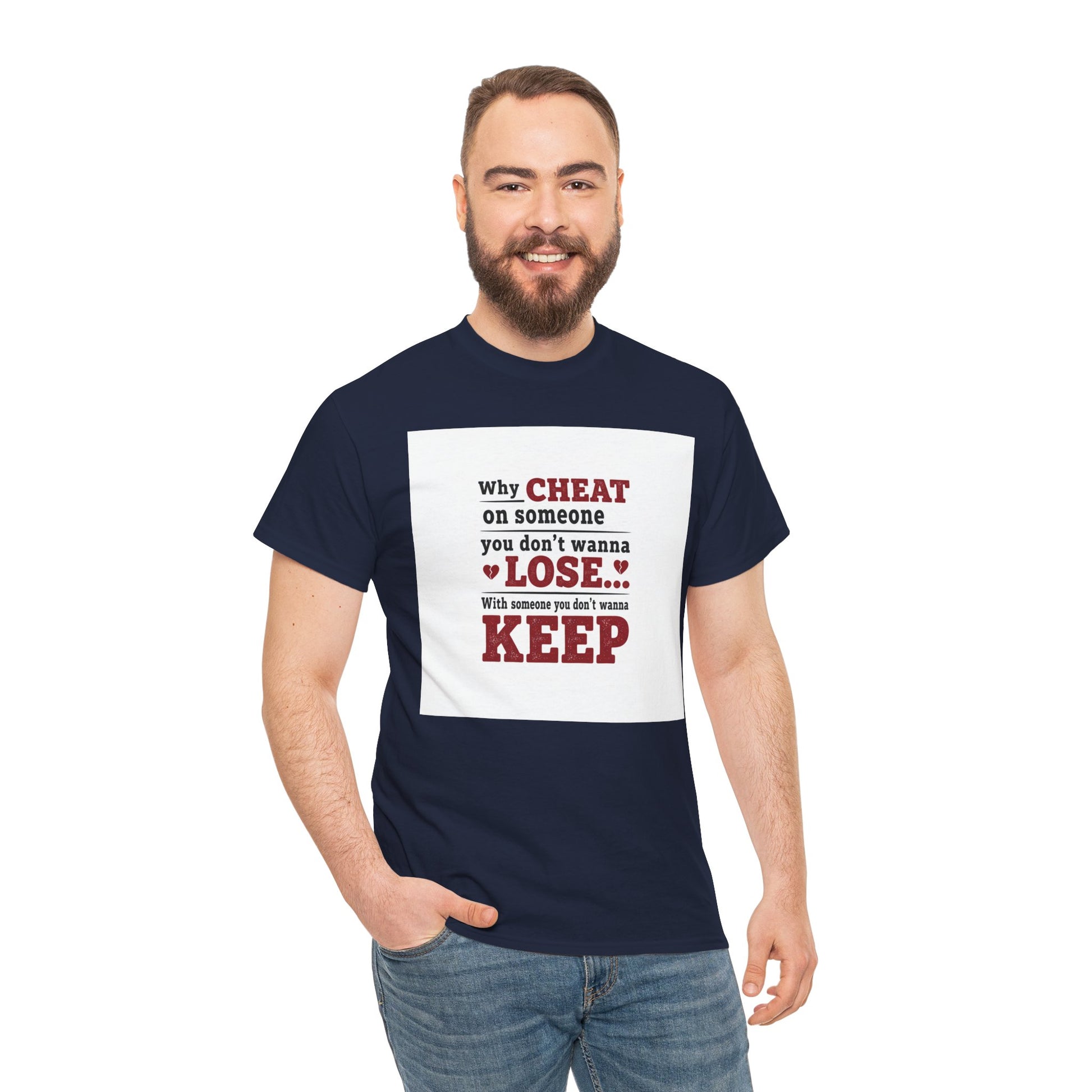 T-Shirt — "Why Cheat on Someone You Don’t Wanna Lose" Relationship Quote Tee Printify