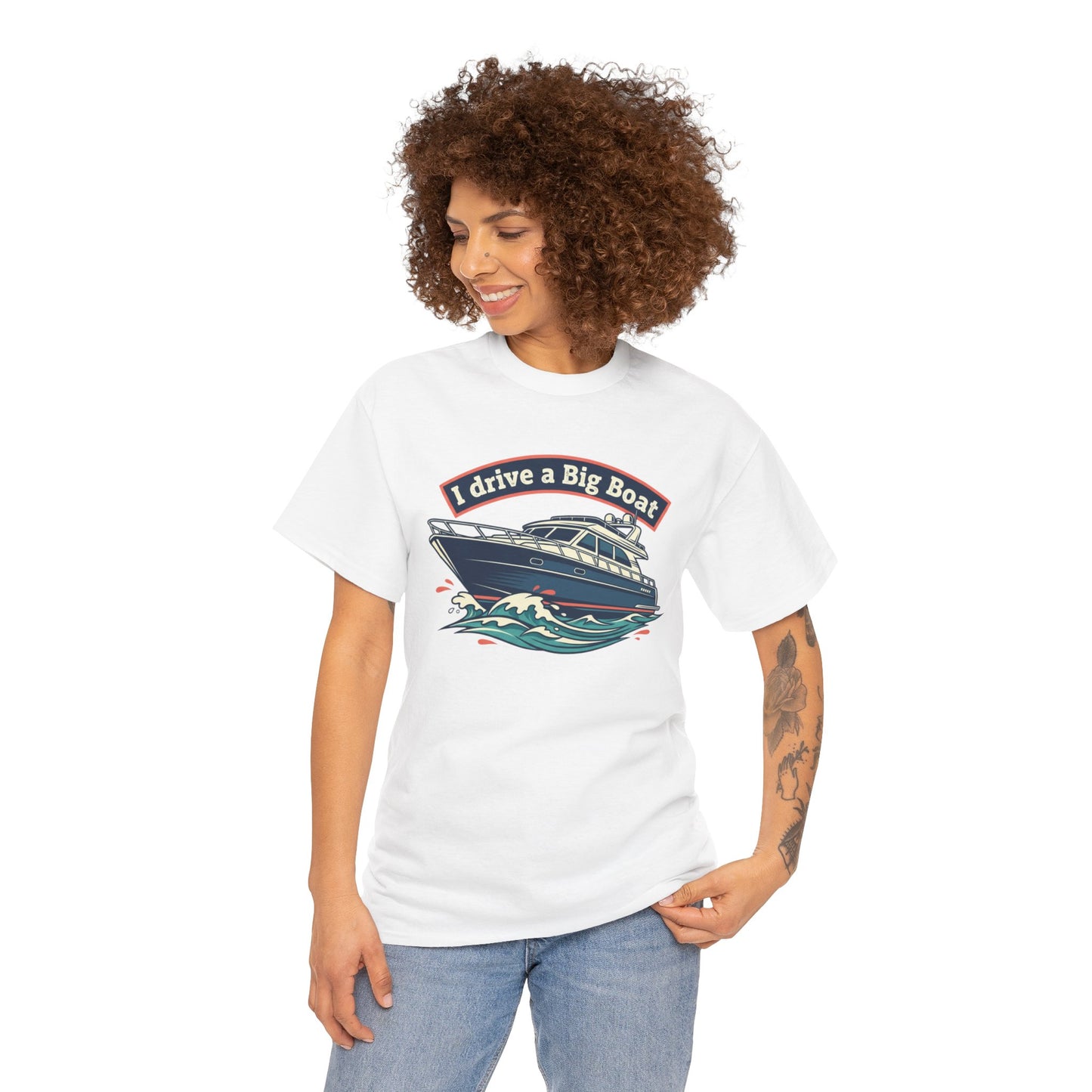 Boat T-Shirt — “I Drive a Big Boat” Graphic Tee for Boating Enthusiasts