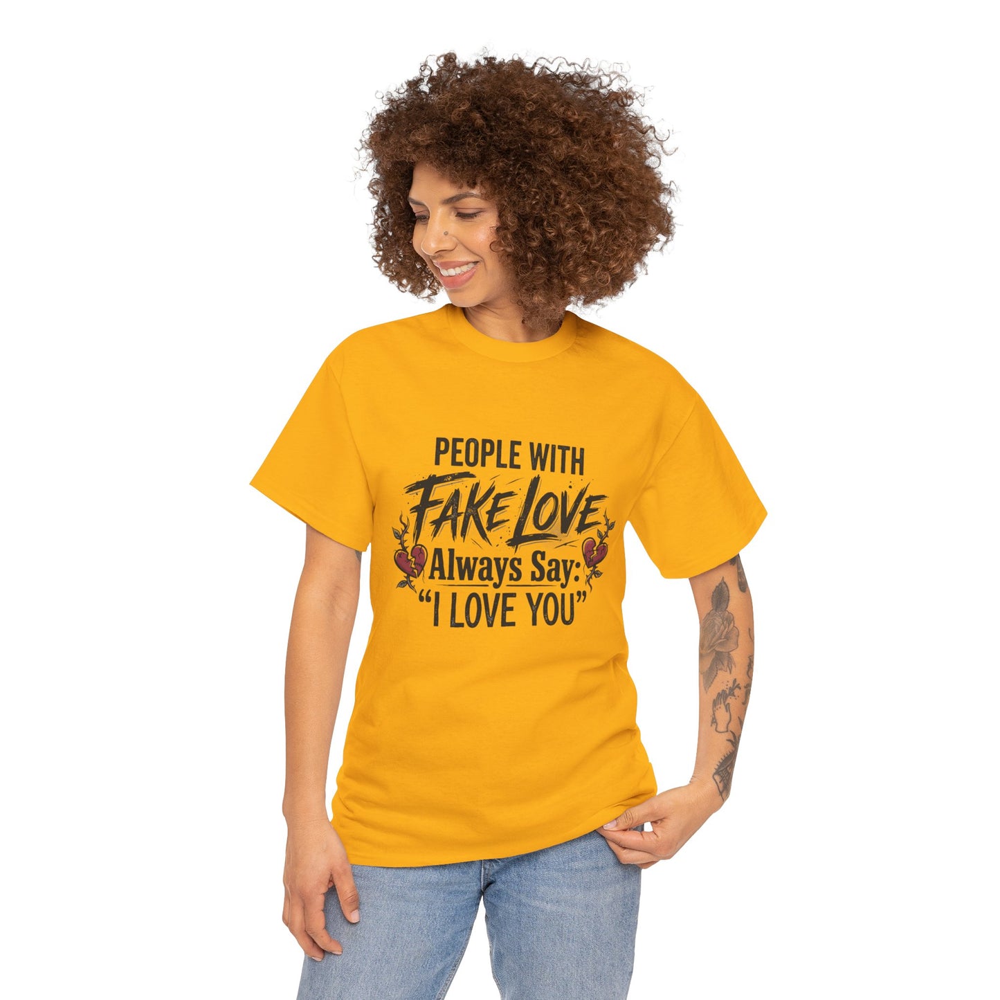 "People With Fake Love Always Say: 'I Love You'" Inspirational Statement Shirt
