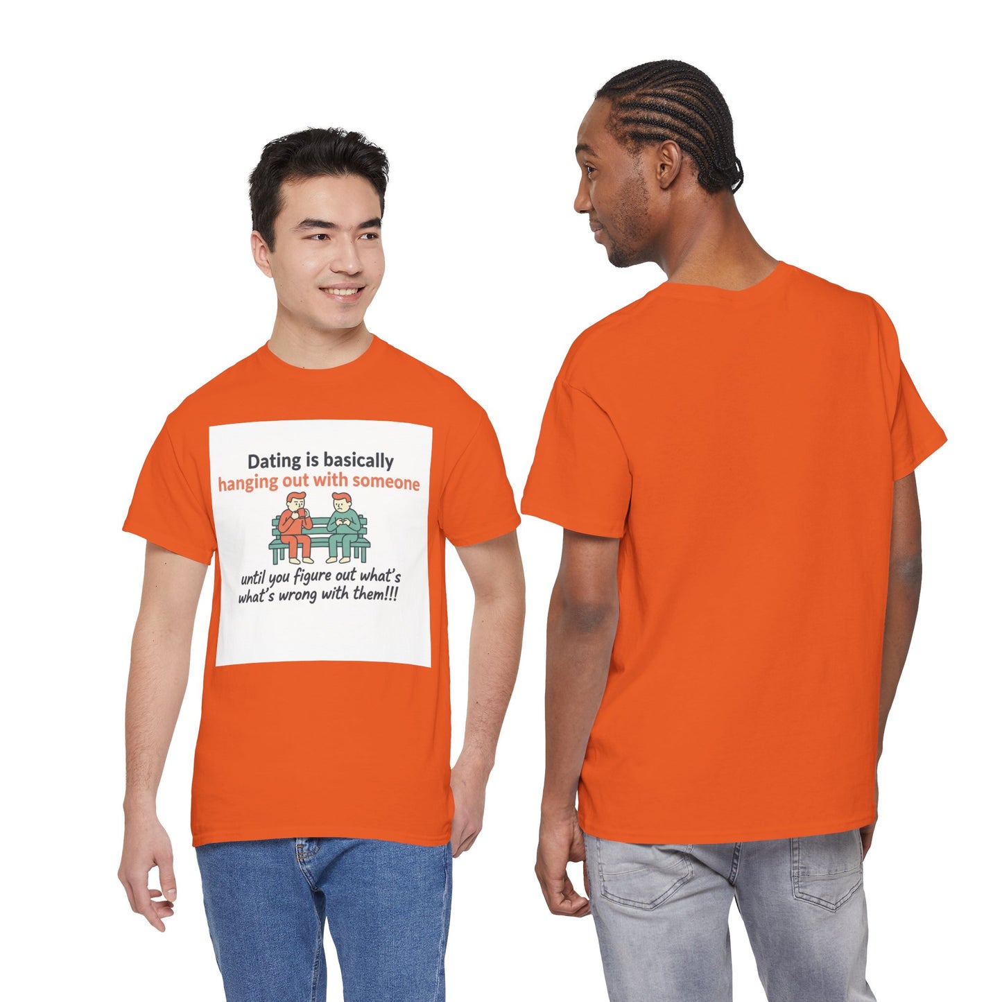 Dating Humor T‑Shirt — "Dating is basically hanging out with someone… until you figure out what's wrong with them!"