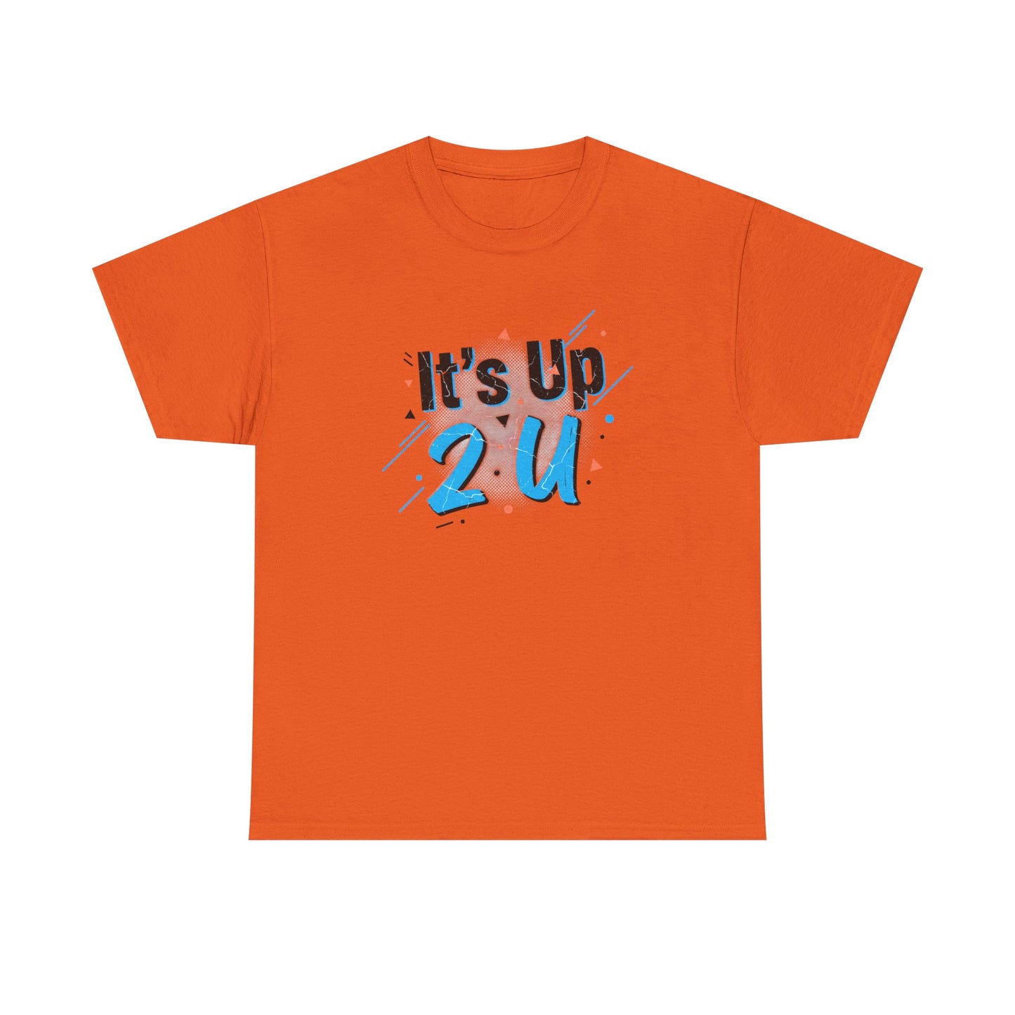 It's Up 2 U T-Shirt — Motivational Graphic Tee Printify