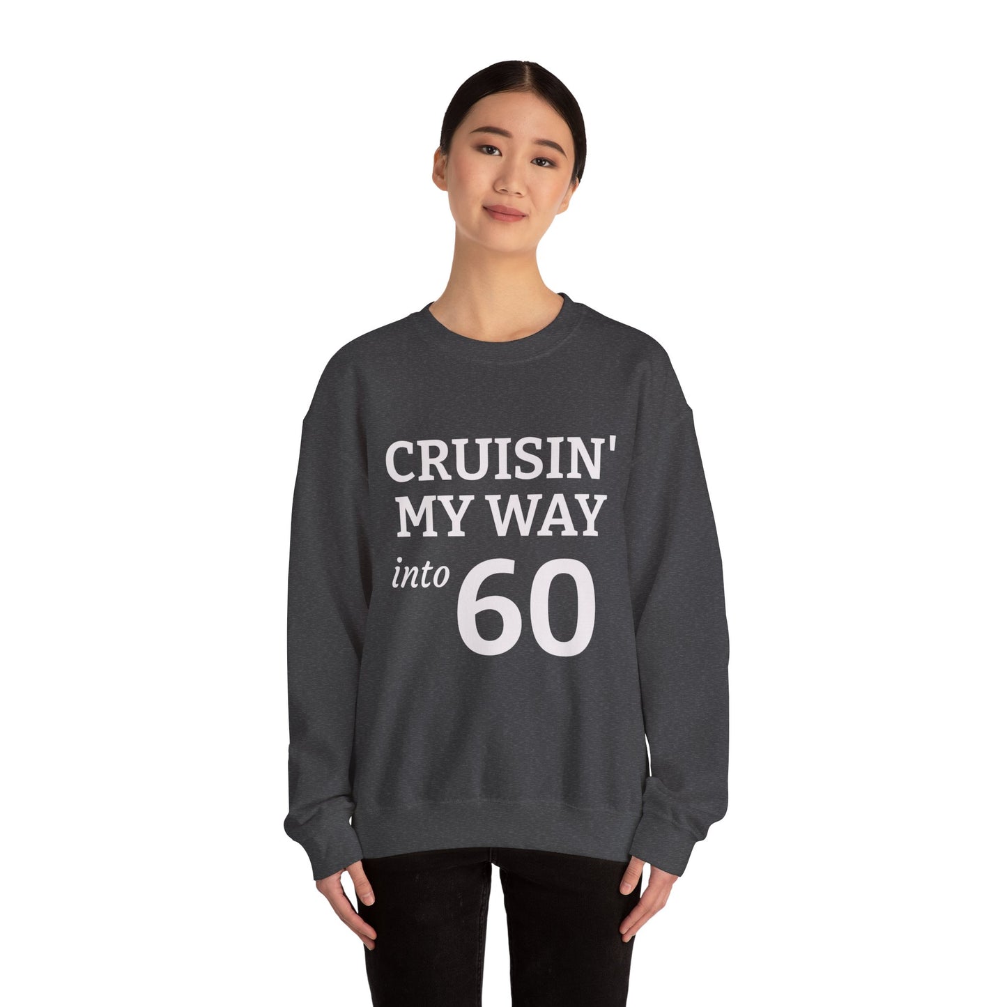 Cruisin' My Way into 60 Sweatshirt