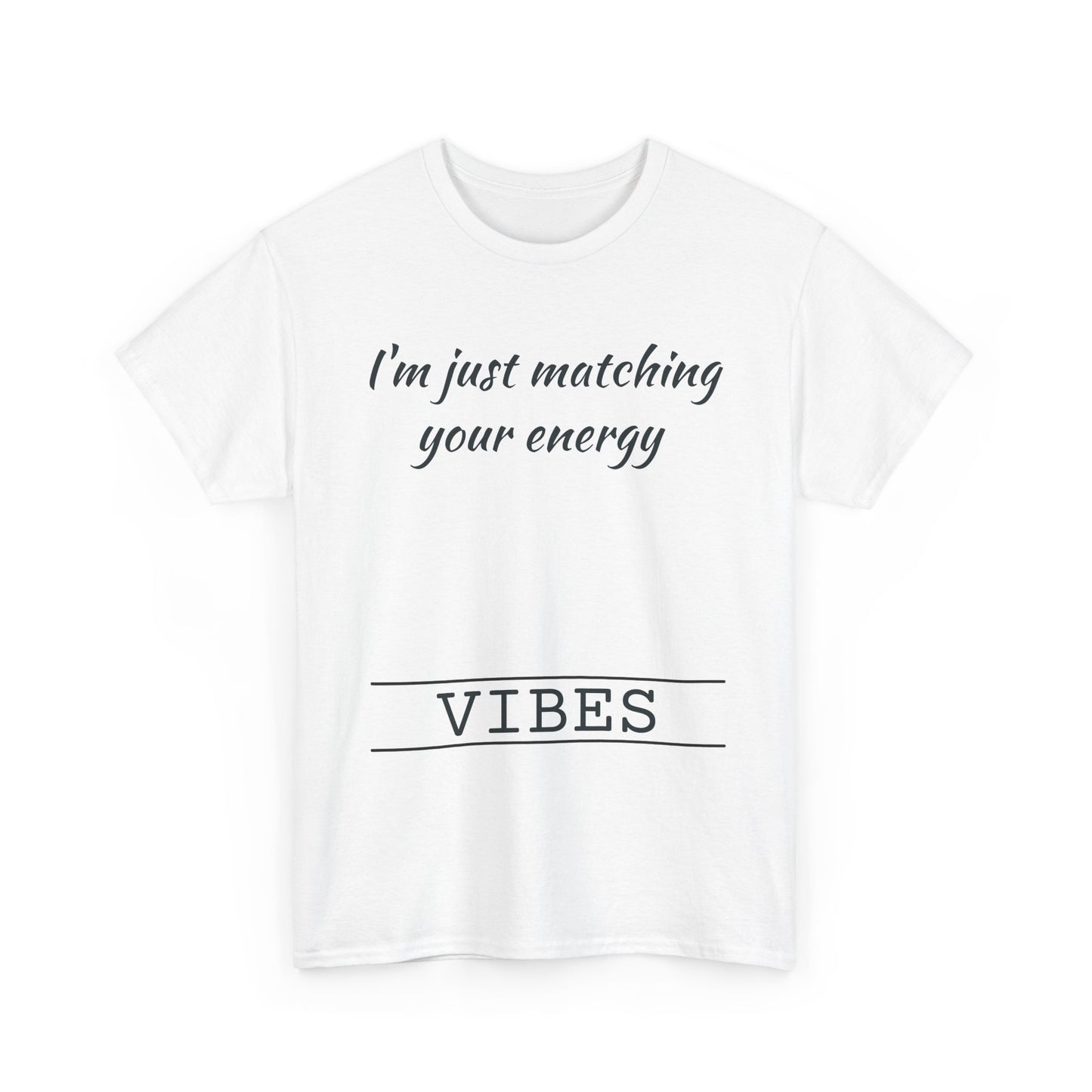 I'm Just Matching Your Energy
